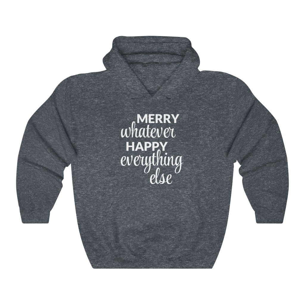 Merry Whatever Happy Everything Else Hooded Sweatshirt Merry Whatever Happy Everything Else Hooded Sweatshirt