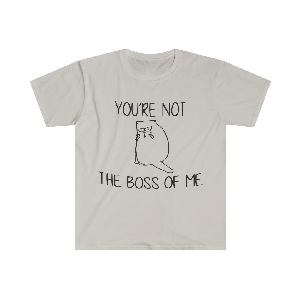 You're Not The Boss Of Me T-Shirt You're Not The Boss Of Me T-Shirt
