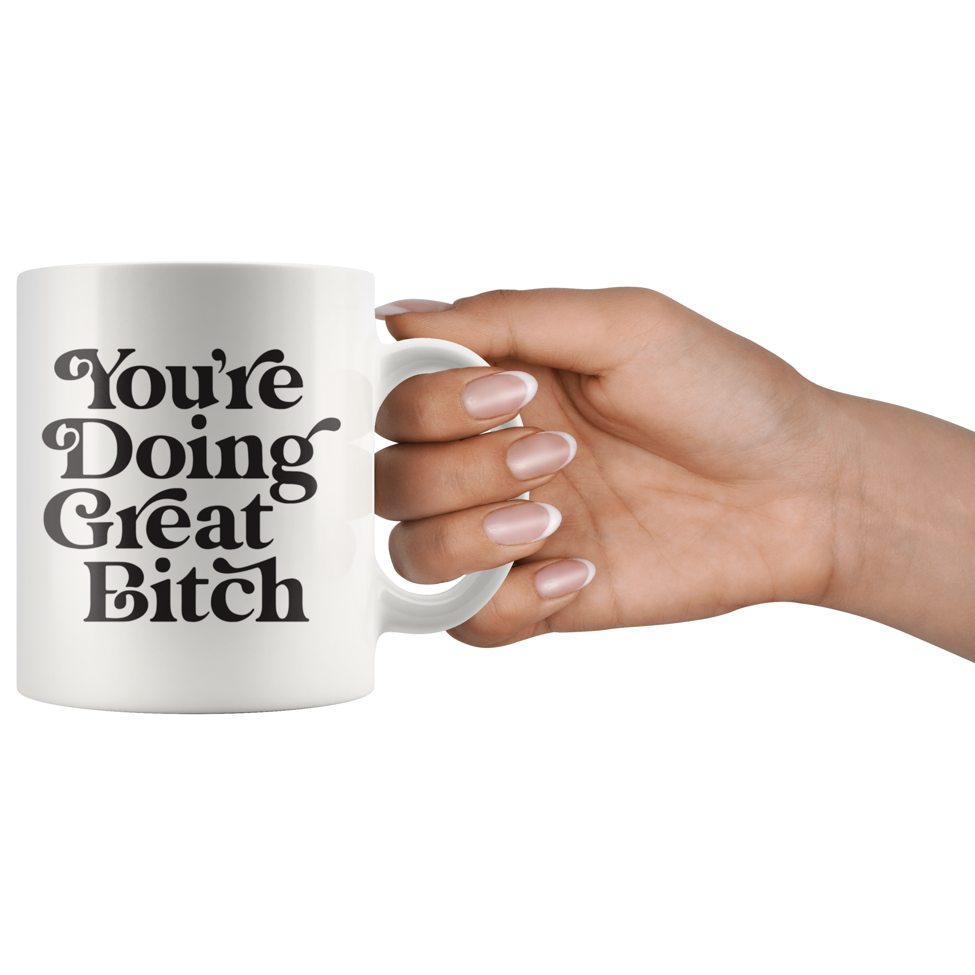 You're Doing Great Coffee Mug You're Doing Great Coffee Mug