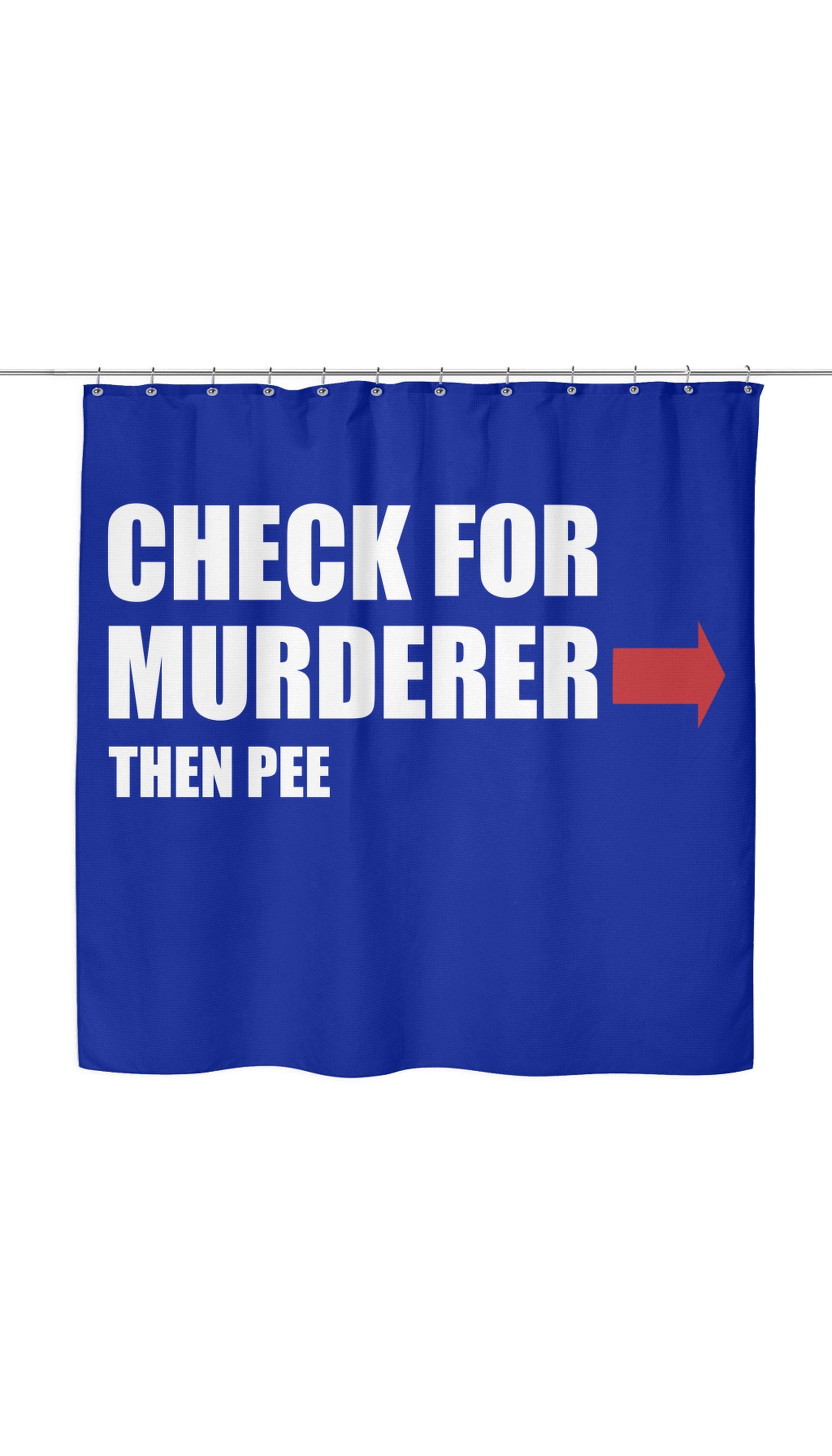 Check For Murderer, Then Pee Shower Curtain Check For Murderer, Then Pee Shower Curtain