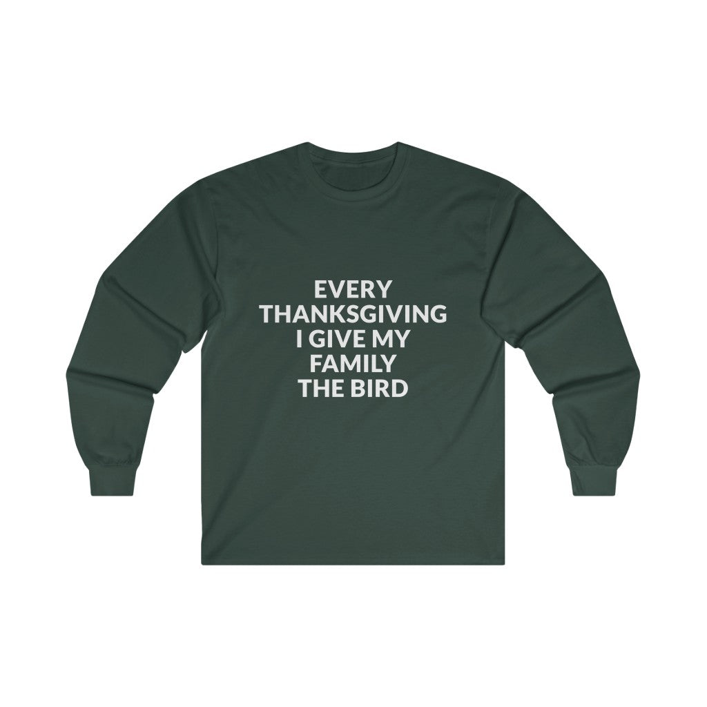 Give Your Family The Bird Long Sleeve Tee Give Your Family The Bird Long Sleeve Tee