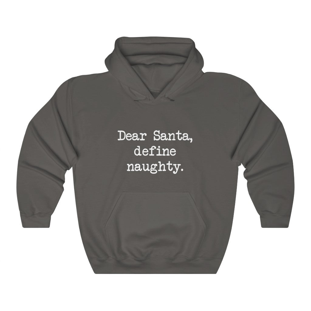 Dear Santa, Define Naughty Hooded Sweatshirt Dear Santa, Define Naughty Hooded Sweatshirt