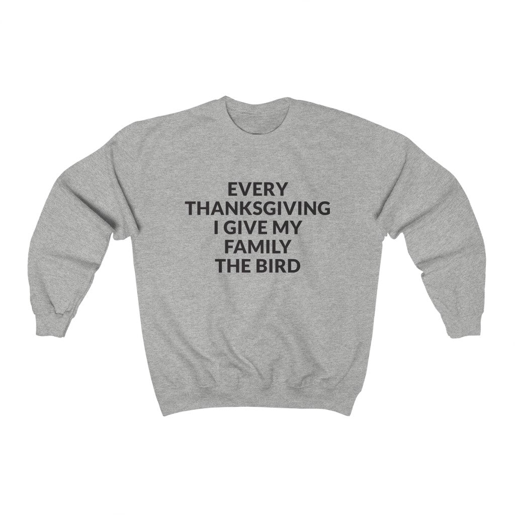 Give Your Family The Bird Crewneck Sweatshirt Give Your Family The Bird Crewneck Sweatshirt