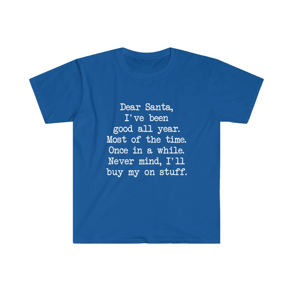 Dear Santa, I'll Buy My Own Stuff T-Shirt Dear Santa, I'll Buy My Own Stuff T-Shirt