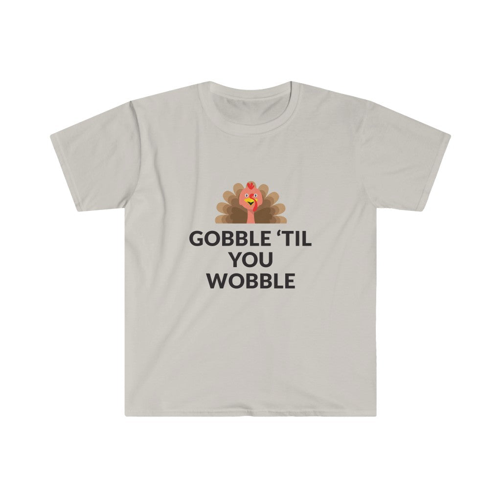 Gobble 'Til You Wobble T-Shirt Gobble 'Til You Wobble T-Shirt
