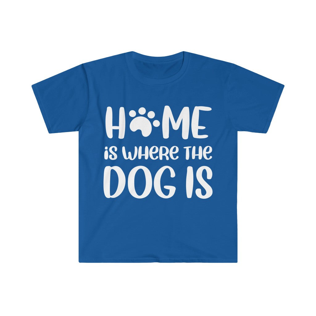 Home Is Where The Dog Is T-Shirt Home Is Where The Dog Is T-Shirt