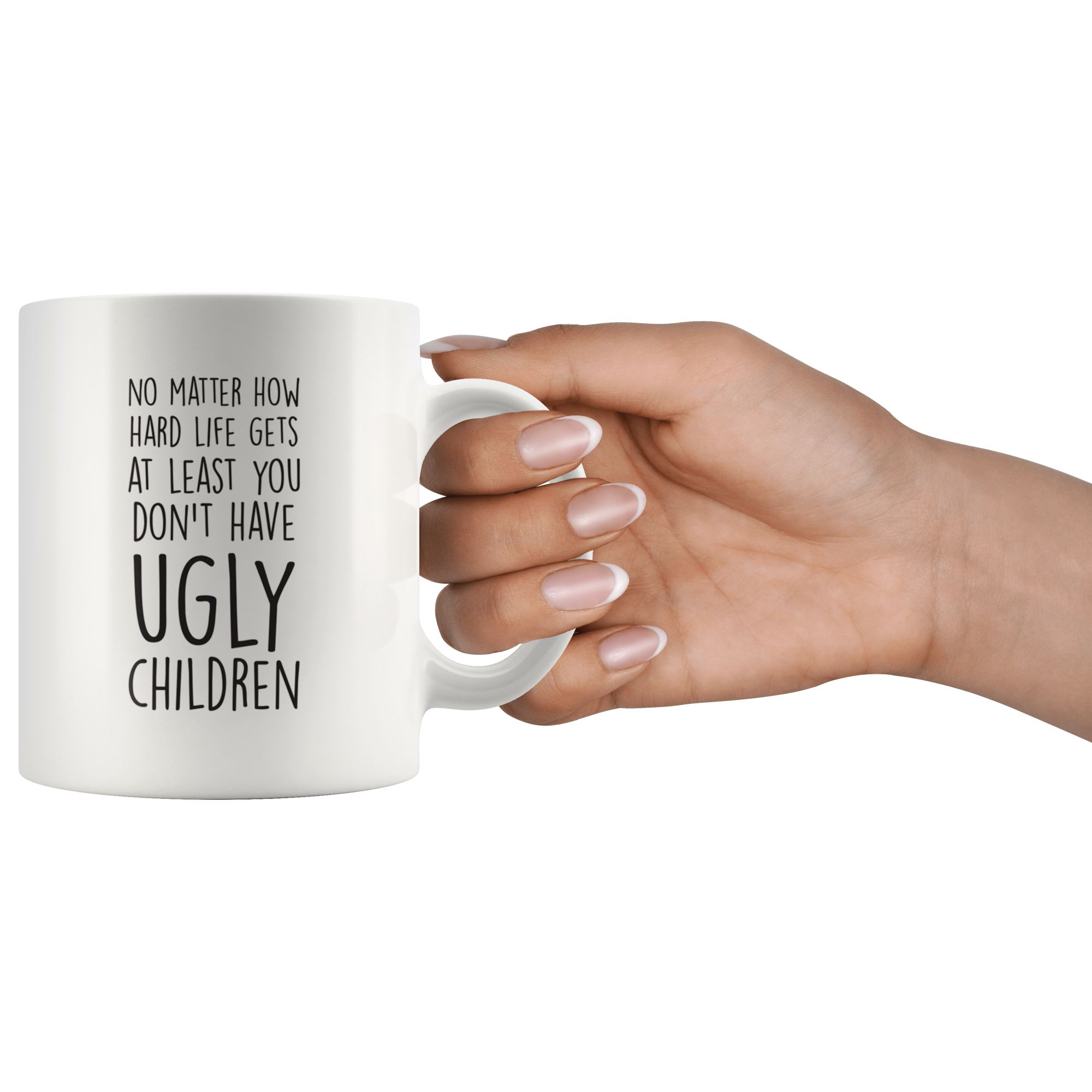 No Matter How Hard Life Gets Coffee Mug No Matter How Hard Life Gets Coffee Mug