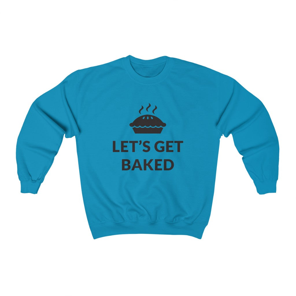 Lets Get Baked Crewneck Sweatshirt Lets Get Baked Crewneck Sweatshirt
