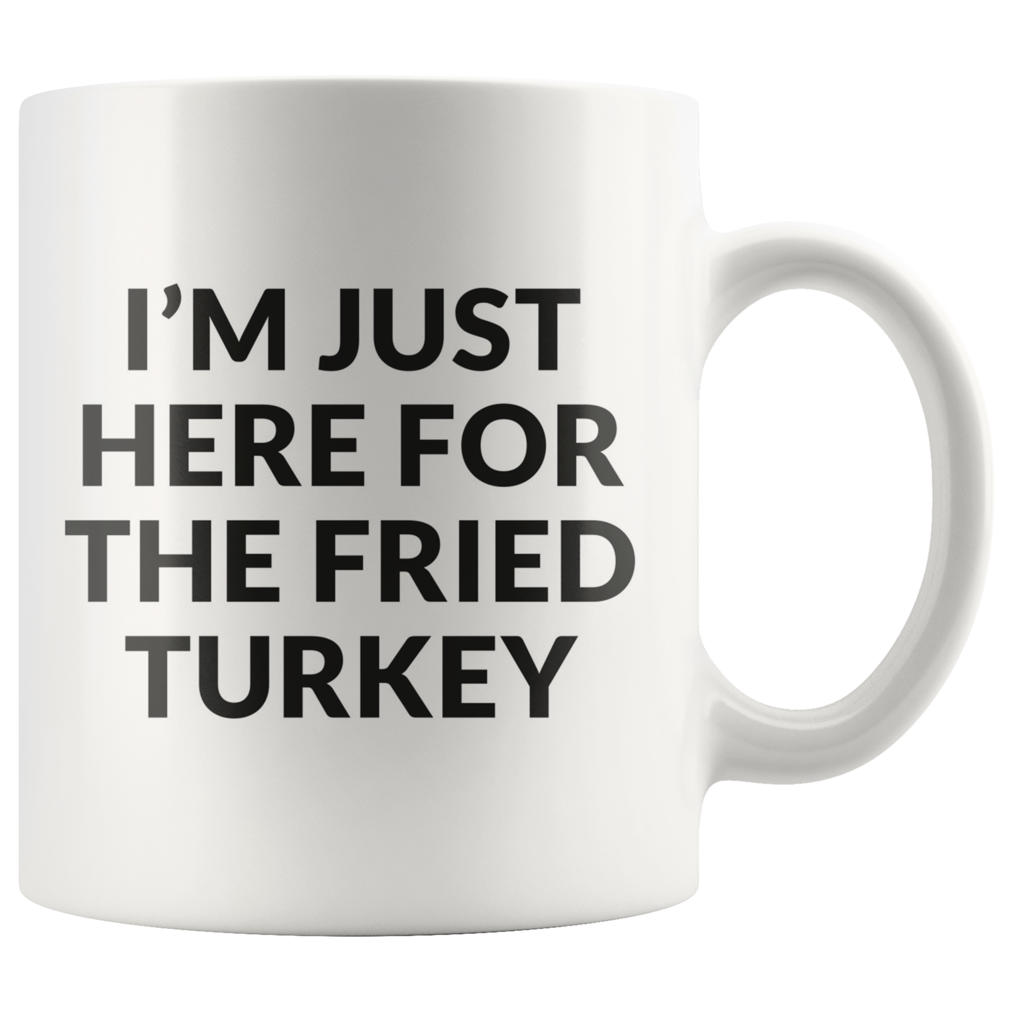 Here For The Fried Turkey Coffee Mug Here For The Fried Turkey Coffee Mug