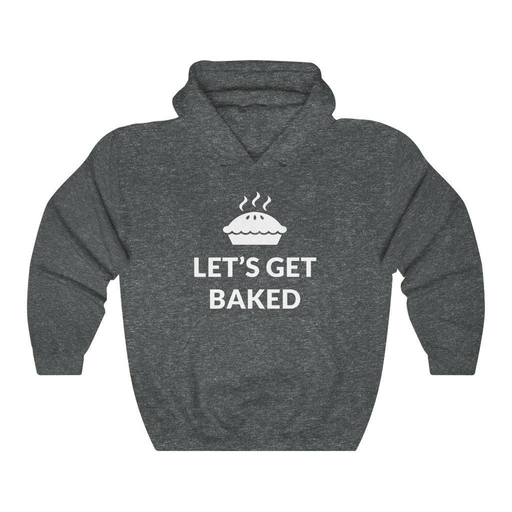Let's Get Baked Hooded Sweatshirt Let's Get Baked Hooded Sweatshirt
