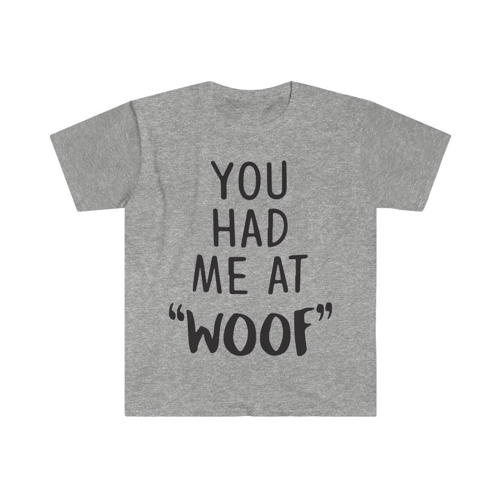 You Had Me At Woof T-Shirt You Had Me At Woof T-Shirt