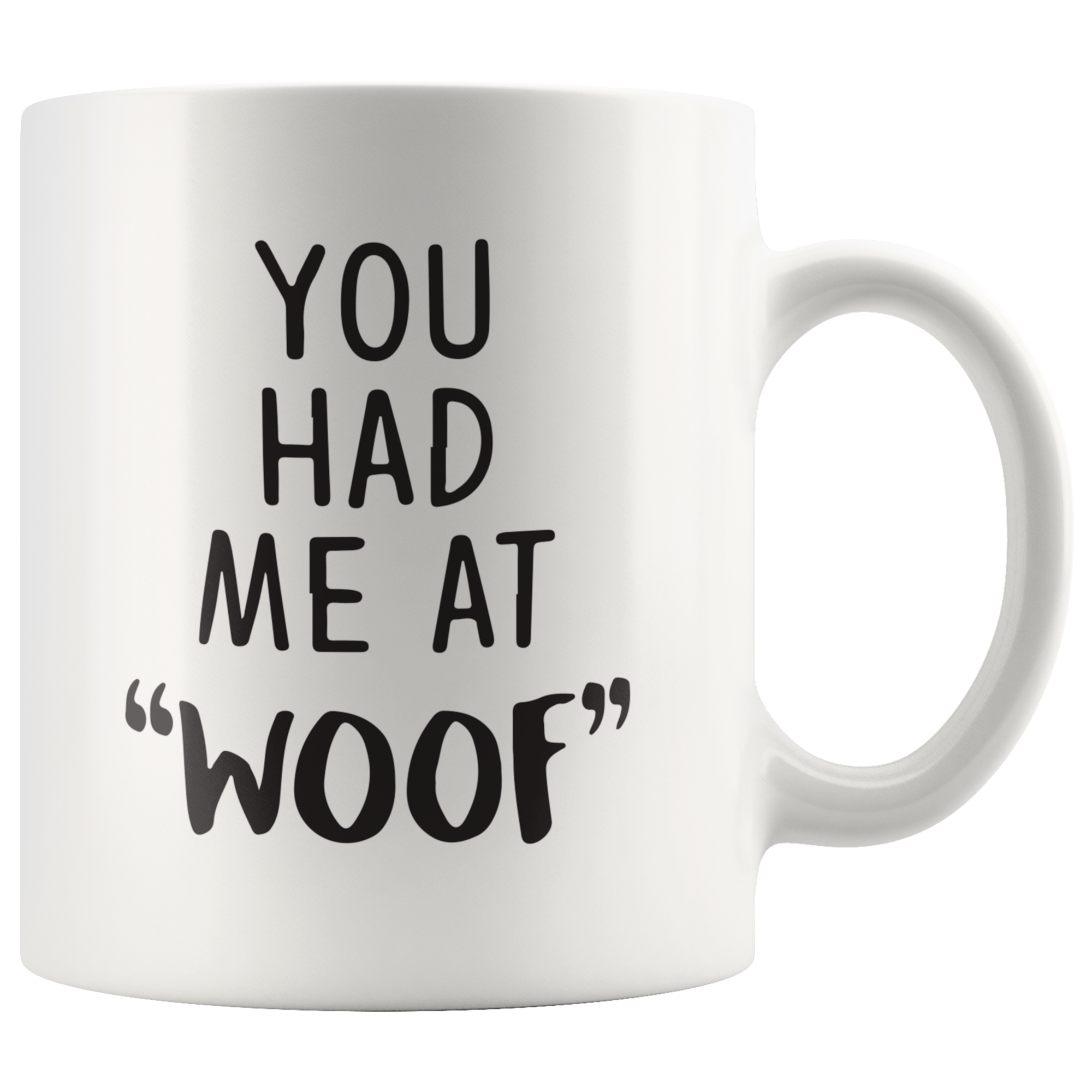 You Had Me At Woof Coffee Mug You Had Me At Woof Coffee Mug
