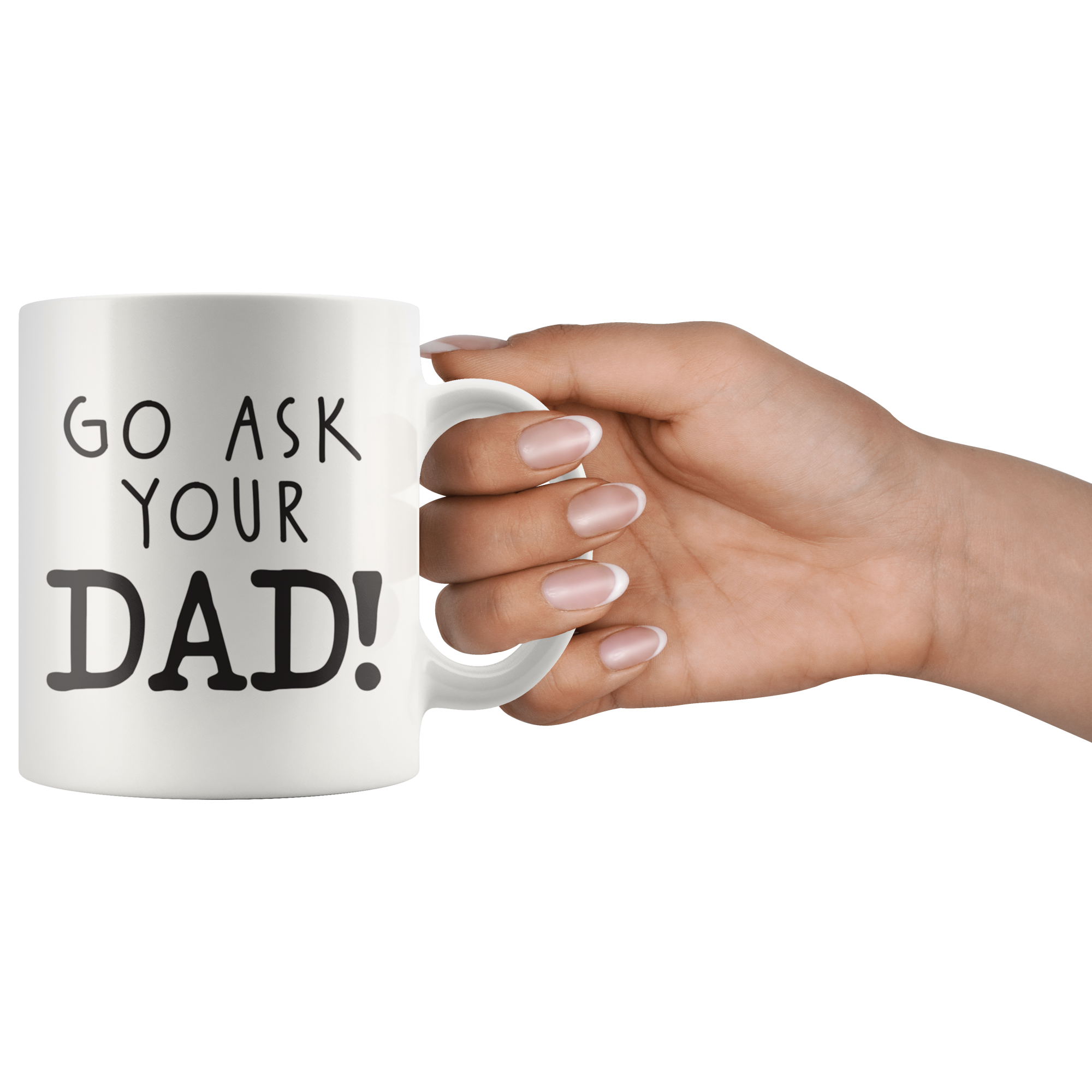 Ask Your Dad Coffee Mug Ask Your Dad Coffee Mug