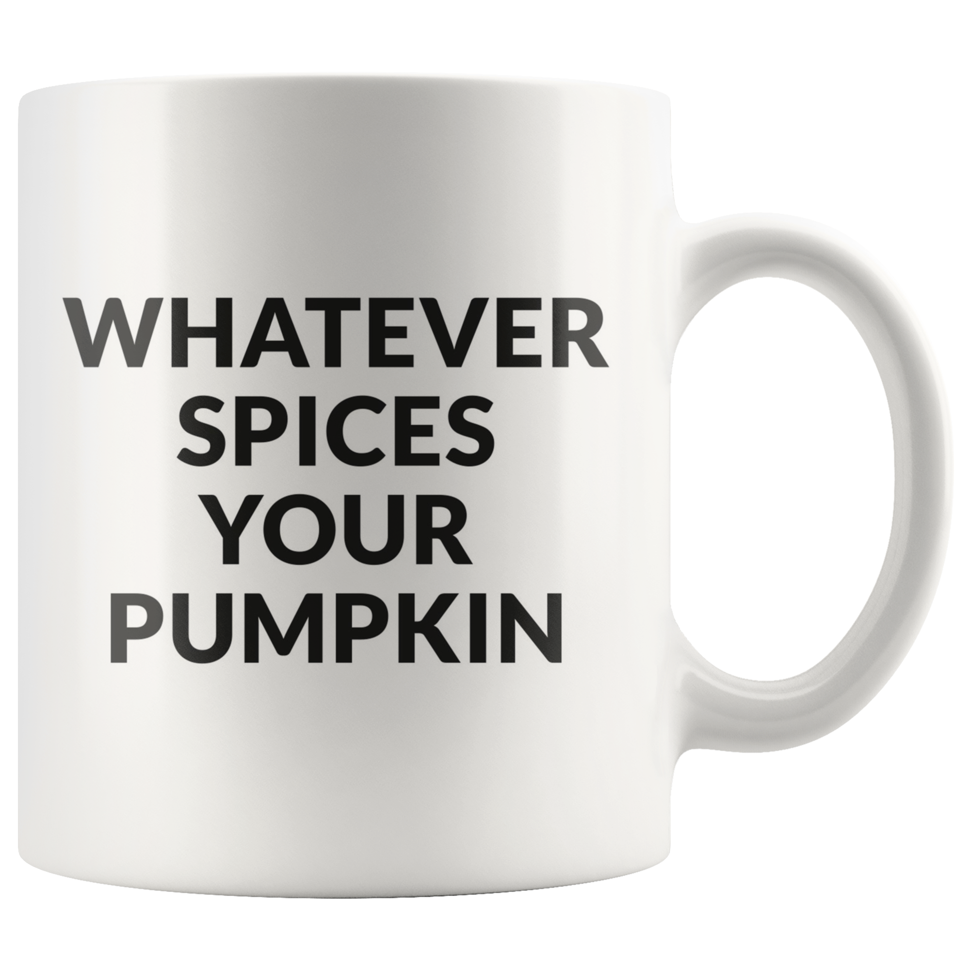 Whatever Spices Your Pumpkin Coffee Mug Whatever Spices Your Pumpkin Coffee Mug