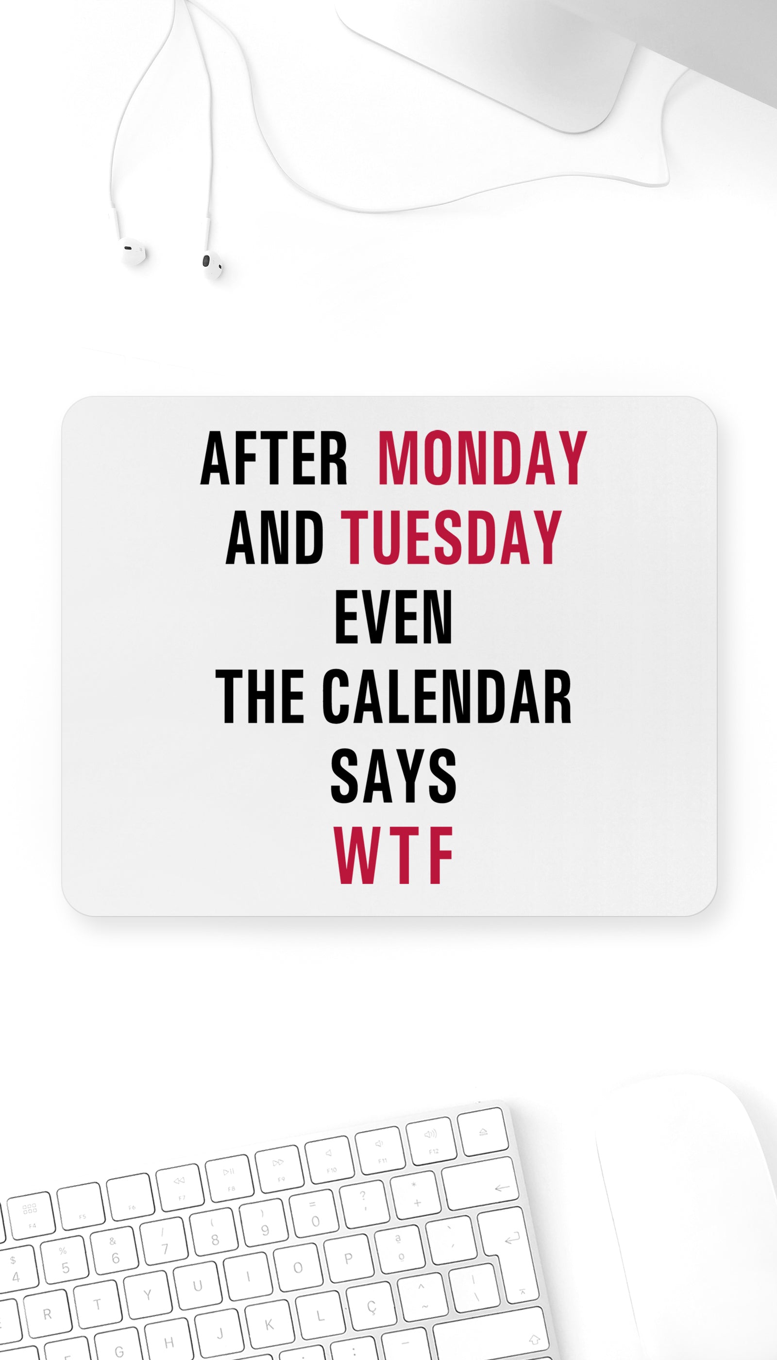 After Monday And Tuesday Mouse Pad After Monday And Tuesday Funny Office Mouse Pad