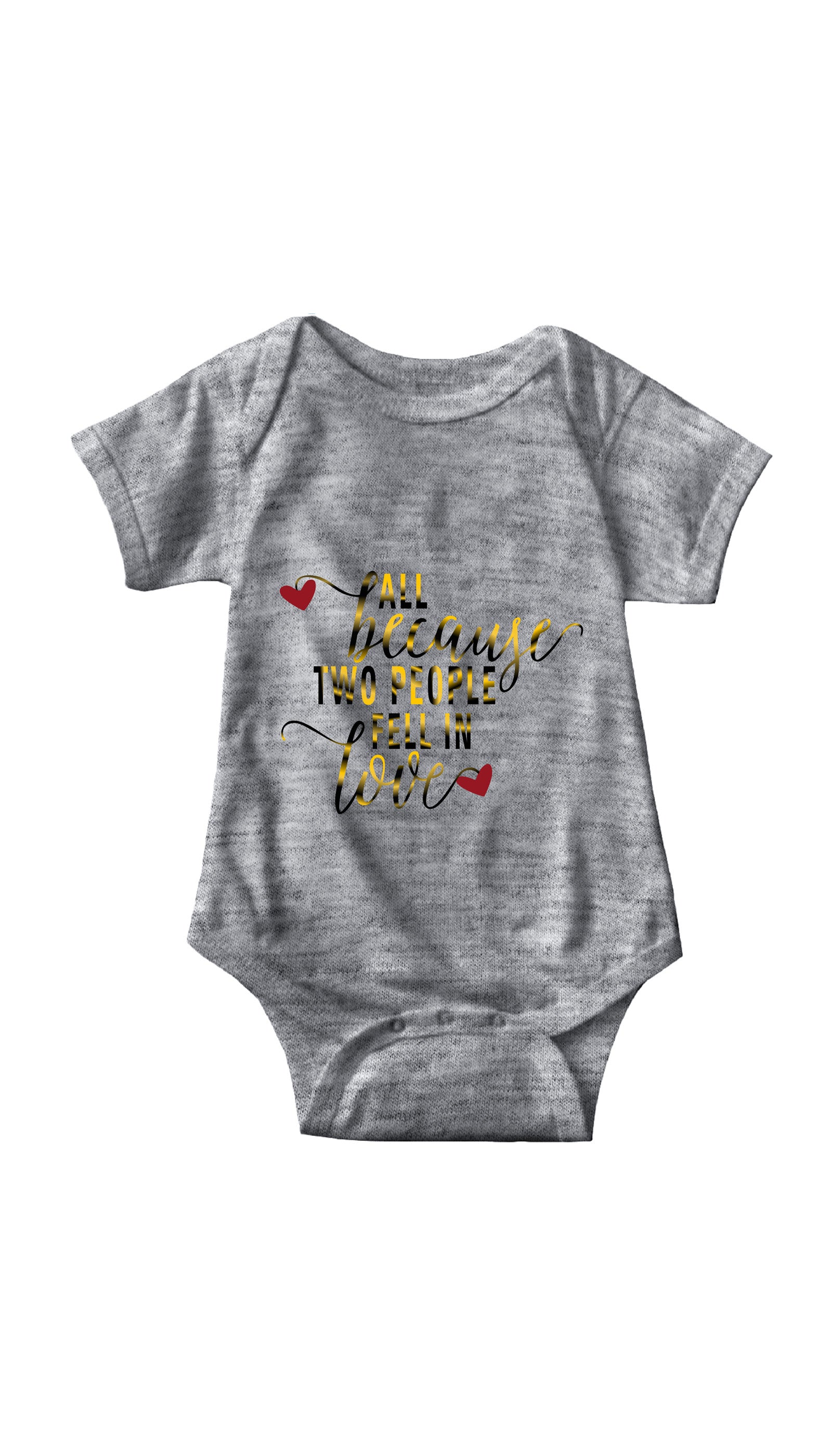 All Because Two People Fell In Love Infant Onesie All Because Two People Fell In Love Gray Infant Onesie | Sarcastic ME