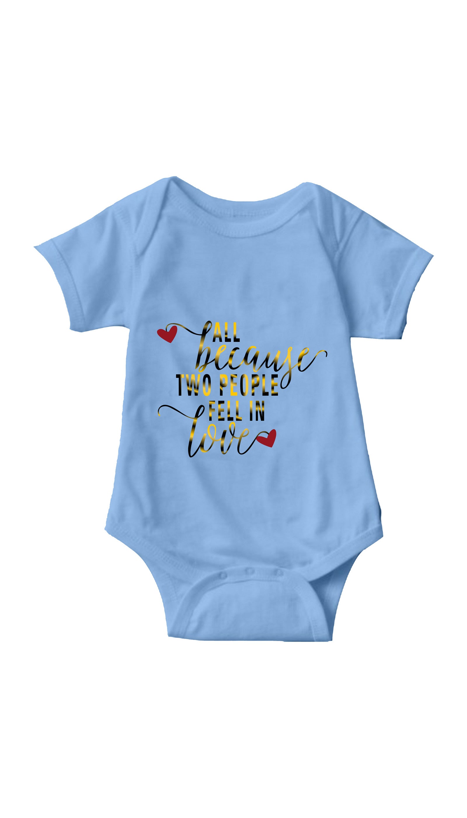 All Because Two People Fell In Love Infant Onesie All Because Two People Fell In Love Light Blue Infant Onesie | Sarcastic ME