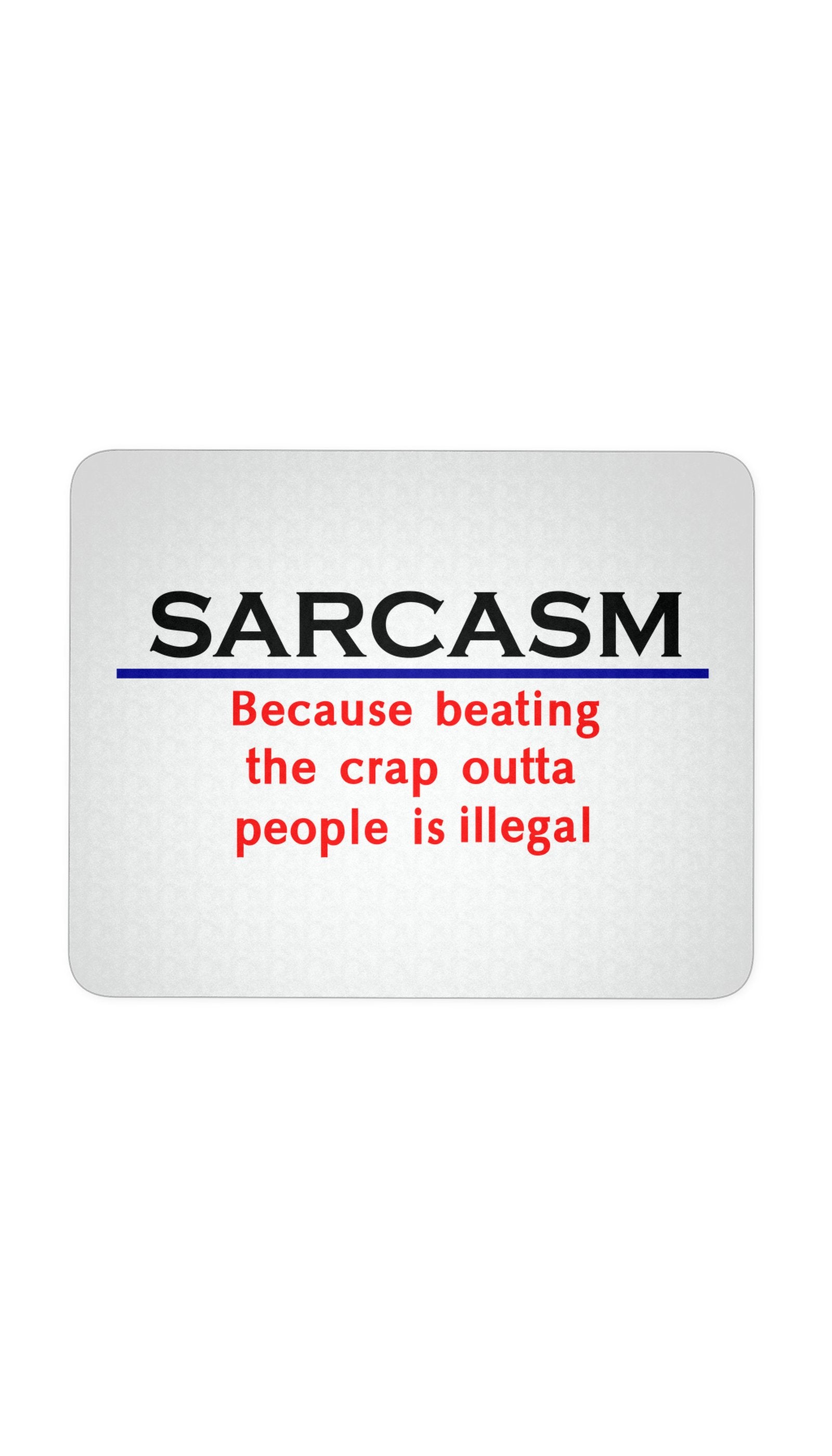 Sarcasm Because Beating Mouse Pad Sarcasm Because Beating The Crap Outta People Is Illegal White Mouse Pad | Sarcastic Me
