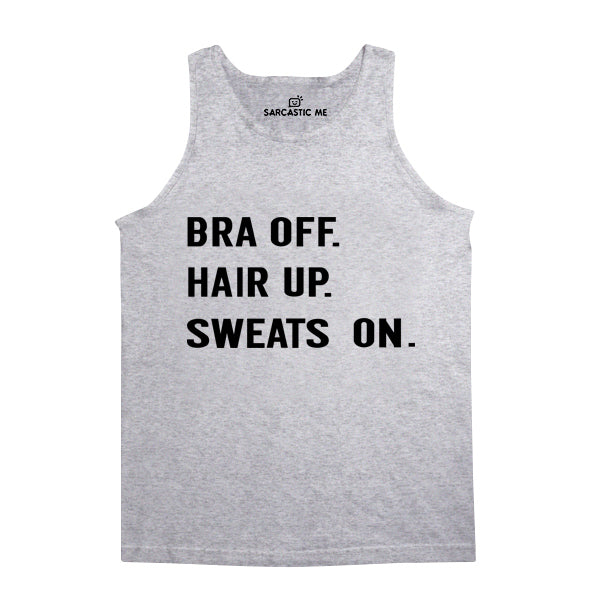 Bra Off. Hair Up Unisex Tank Top Bra Off. Hair Up. Sweats On Gray Unisex Tank Top | Sarcastic Me