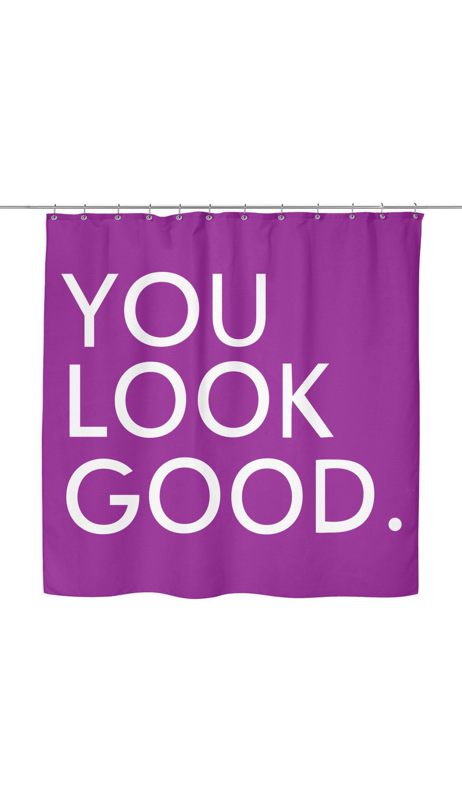 You Look Good Sarcastic Shower Curtain You Look Good Shower Curtain
