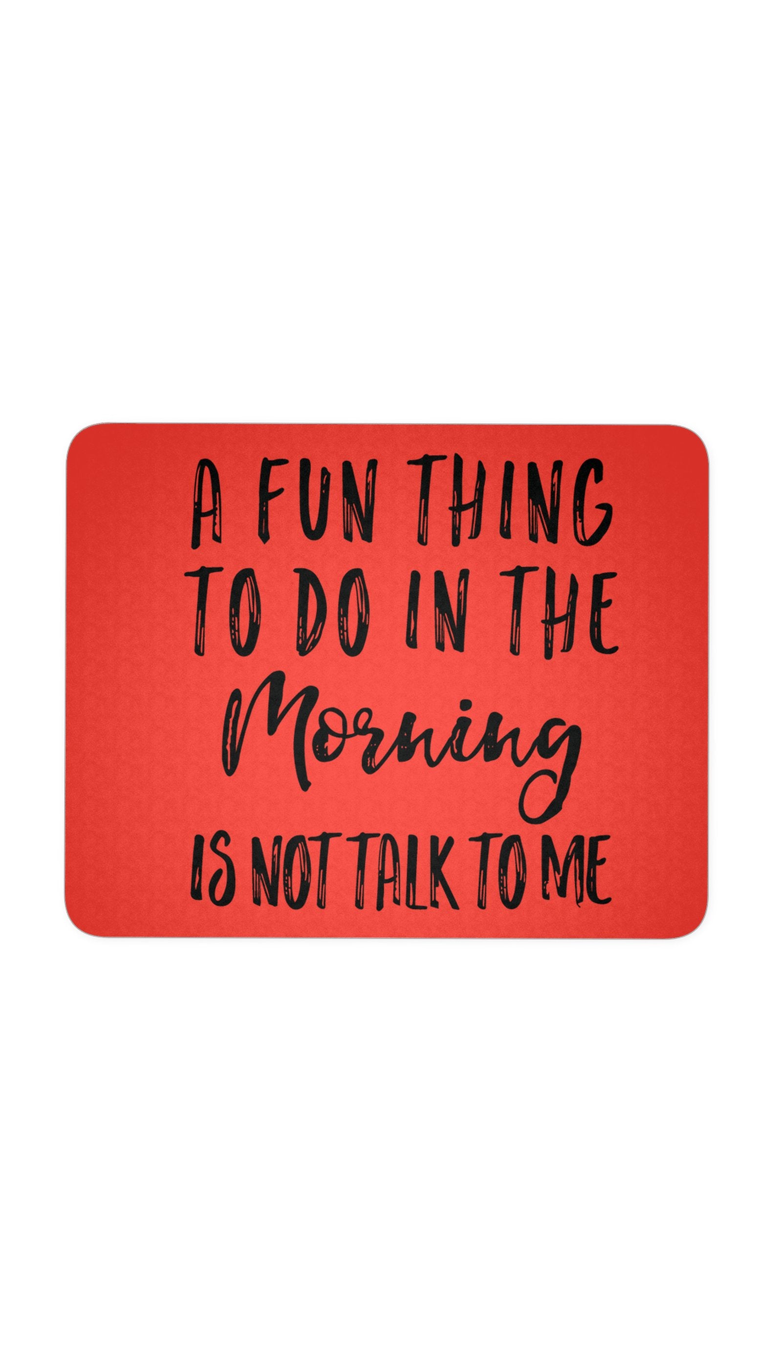 A Fun Thing To Do In The Morning Mouse Pad A Fun Thing To Do In The Morning Red Mouse Pad | Sarcastic ME