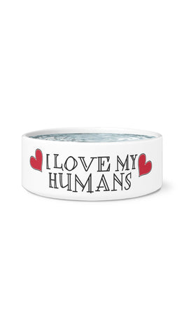 I Love My Humans White Pet Bowl | Sarcastic Me
