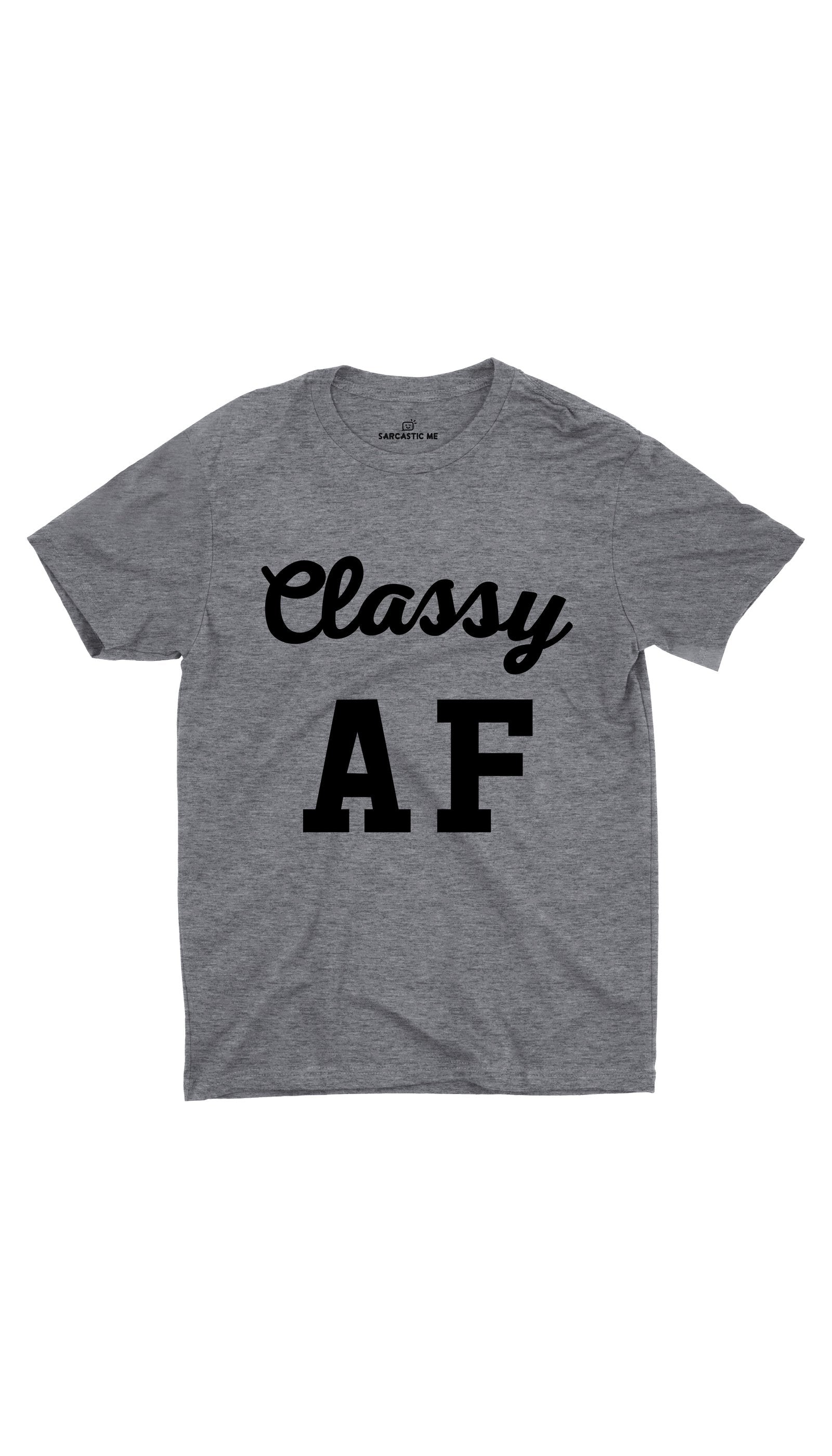 Classy AF Unisex T-shirt Classy AF Gray Unisex T-shirt | Sarcastic ME