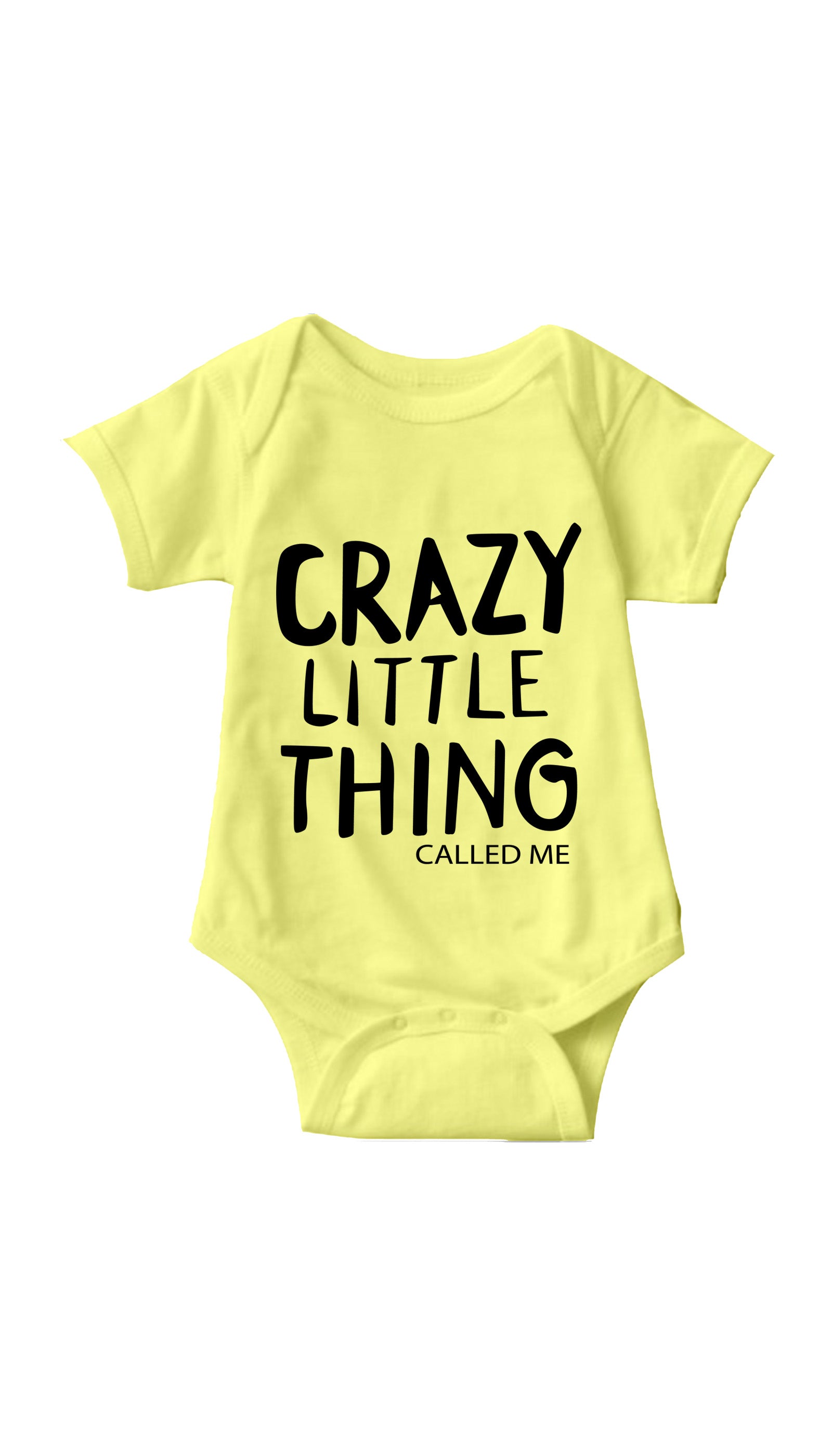 Crazy Little Thing Called Me Infant Onesie Crazy Little Thing Called Me Yellow Infant Onesie | Sarcastic ME