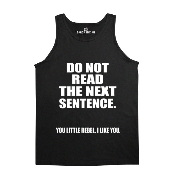 Do Not Read The Next Sentence Unisex Tank Top Do Not Read The Next Sentence Black Unisex Tank Top | Sarcastic Me