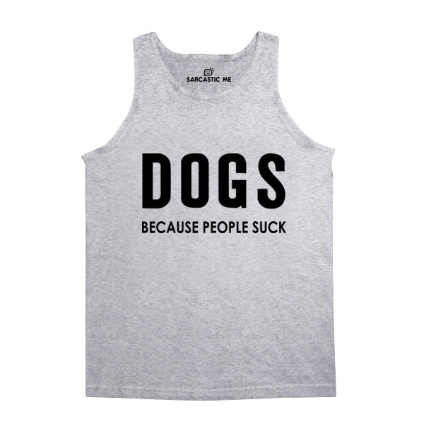 Dogs Because People Suck Unisex Tank Top Dogs Because People Suck Gray Unisex Tank Top | Sarcastic Me