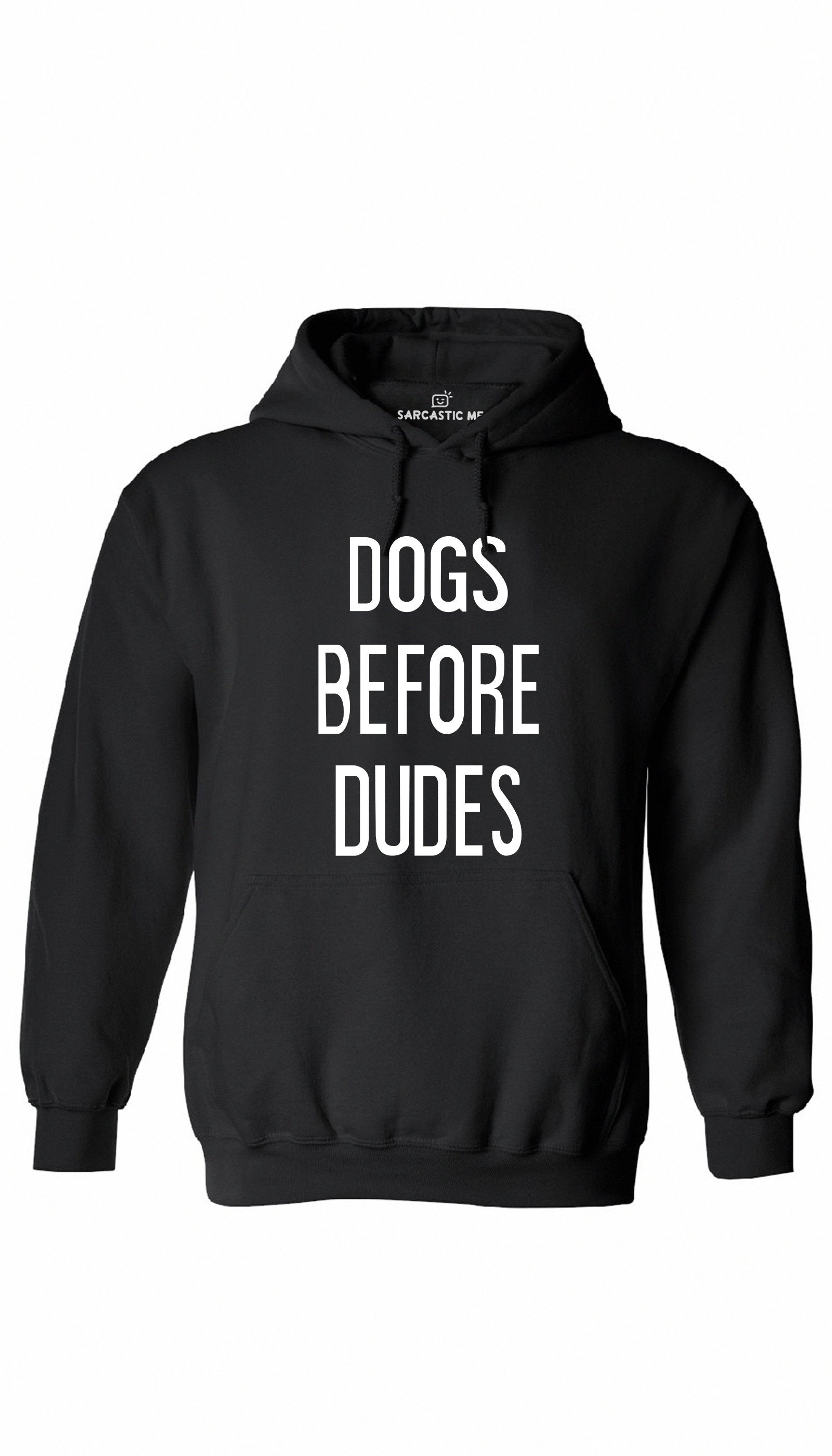 Dogs Before Dudes Hoodie Dogs Before Dudes Black Hoodie | Sarcastic ME