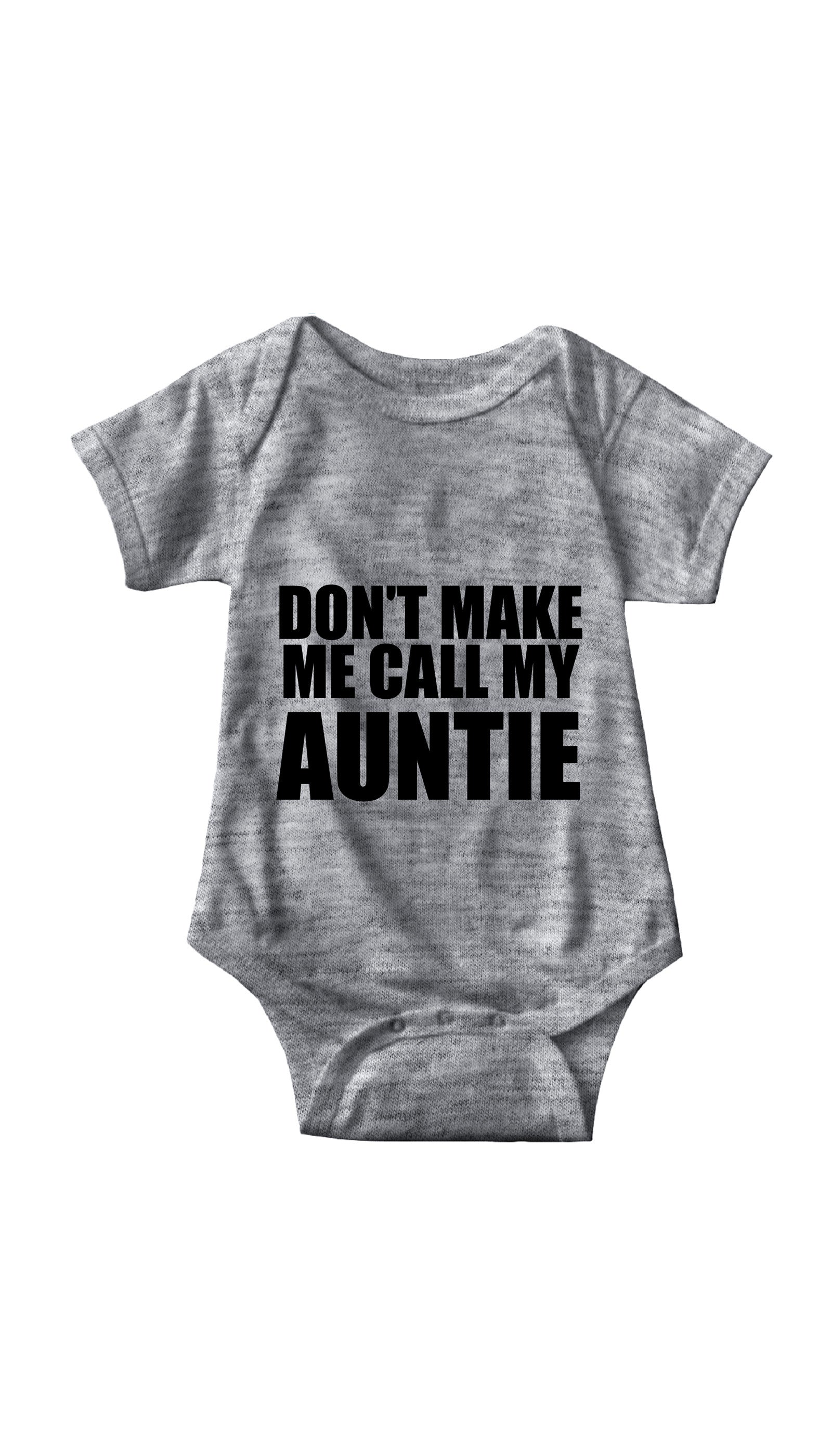 Don't Make Me Call My Auntie Funny Infant Onesie Don't Make Me Call My Auntie Gray Infant Onesie | Sarcastic ME