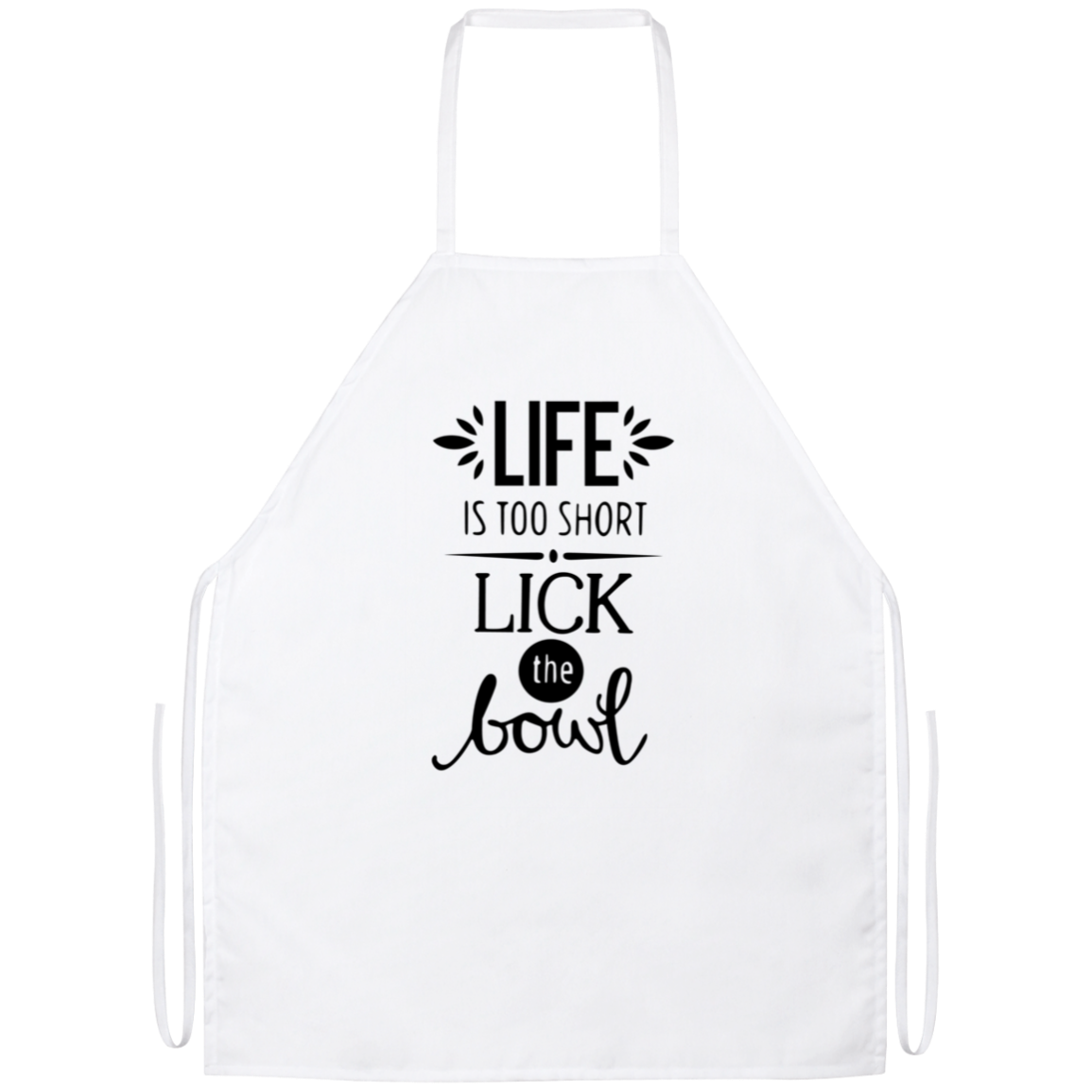 Life Is Too Short Lick The Bowl Funny Kitchen Apron Life Is Too Short Lick The Bowl Funny Kitchen Apron | Sarcastic Me