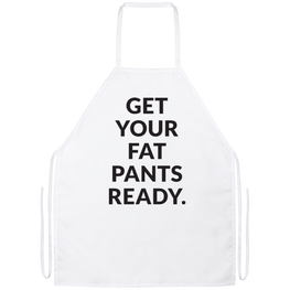 Get Your Fat Pants Ready Apron