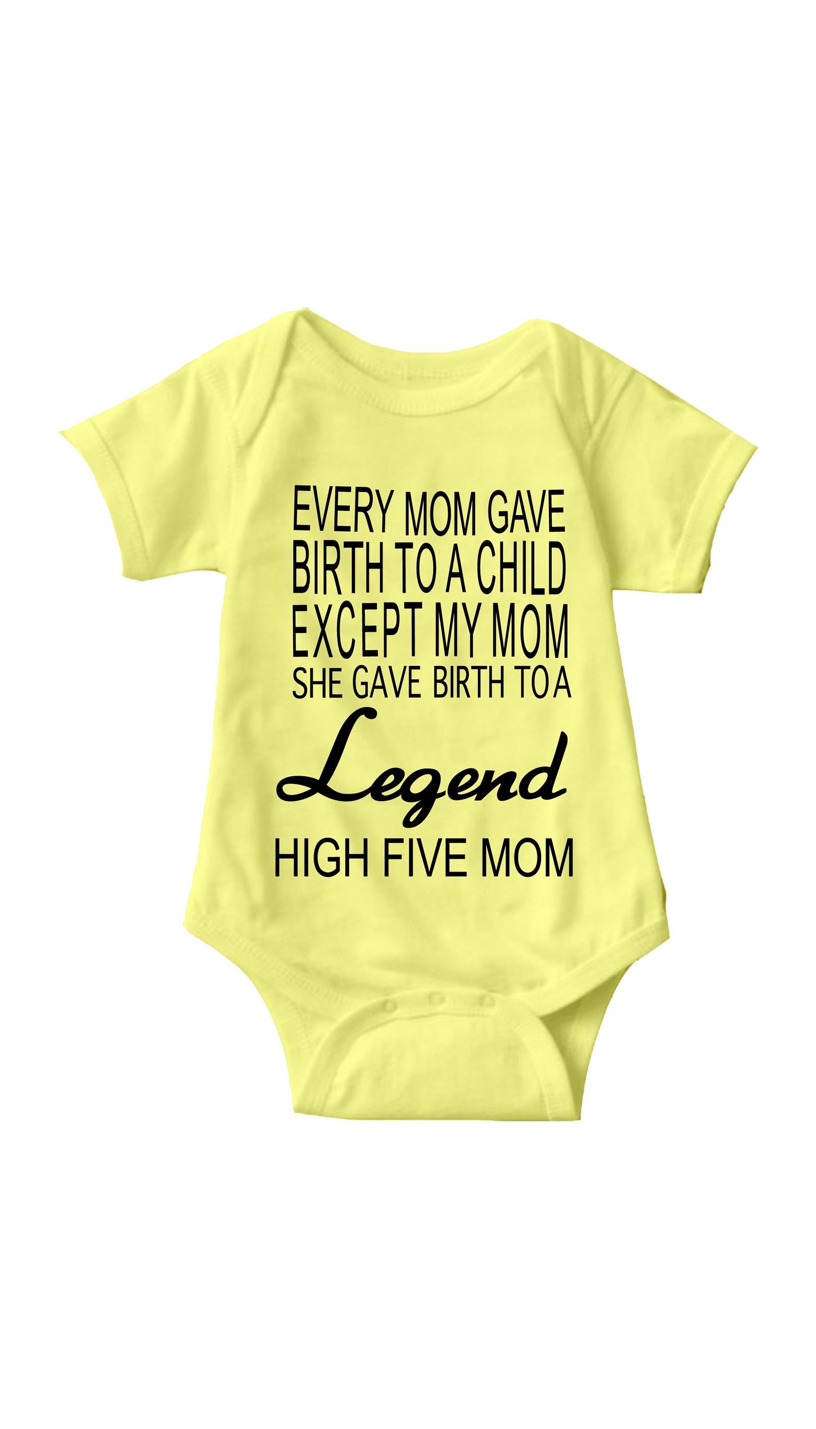 My Mom Gave Birth To A Legend Infant Onesie My Mom Gave Birth To A Legend Yellow Infant Onesie | Sarcastic Me
