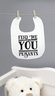 Feed Me You Peasants Funny Baby Bib