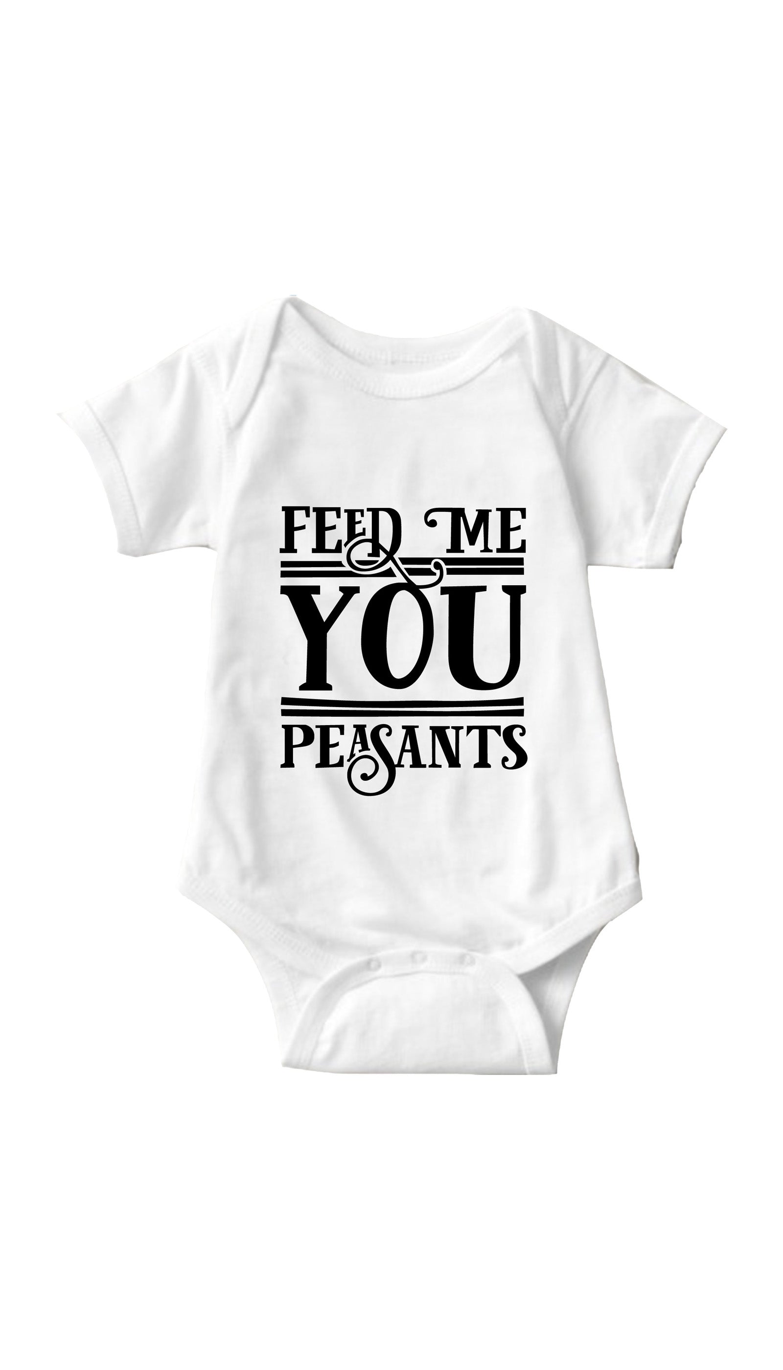 Feed Me You Peasants Infant Onesie Feed Me You Peasants White Infant Onesie | Sarcastic ME
