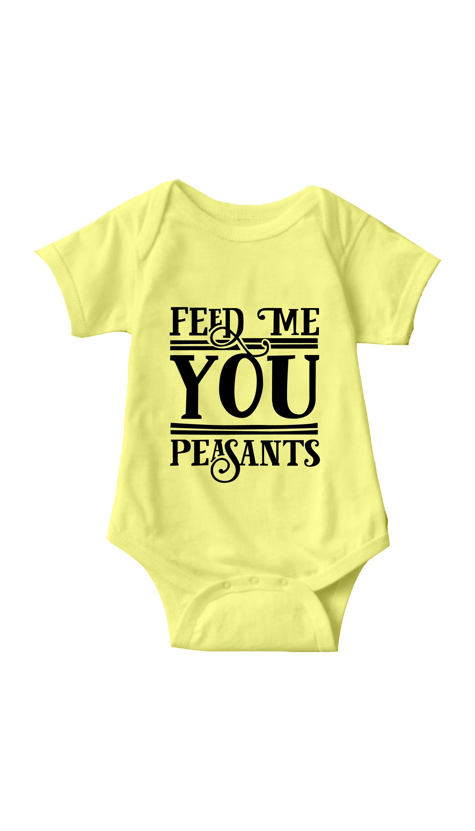 Feed Me You Peasants Infant Onesie Feed Me You Peasants Yellow Infant Onesie | Sarcastic ME
