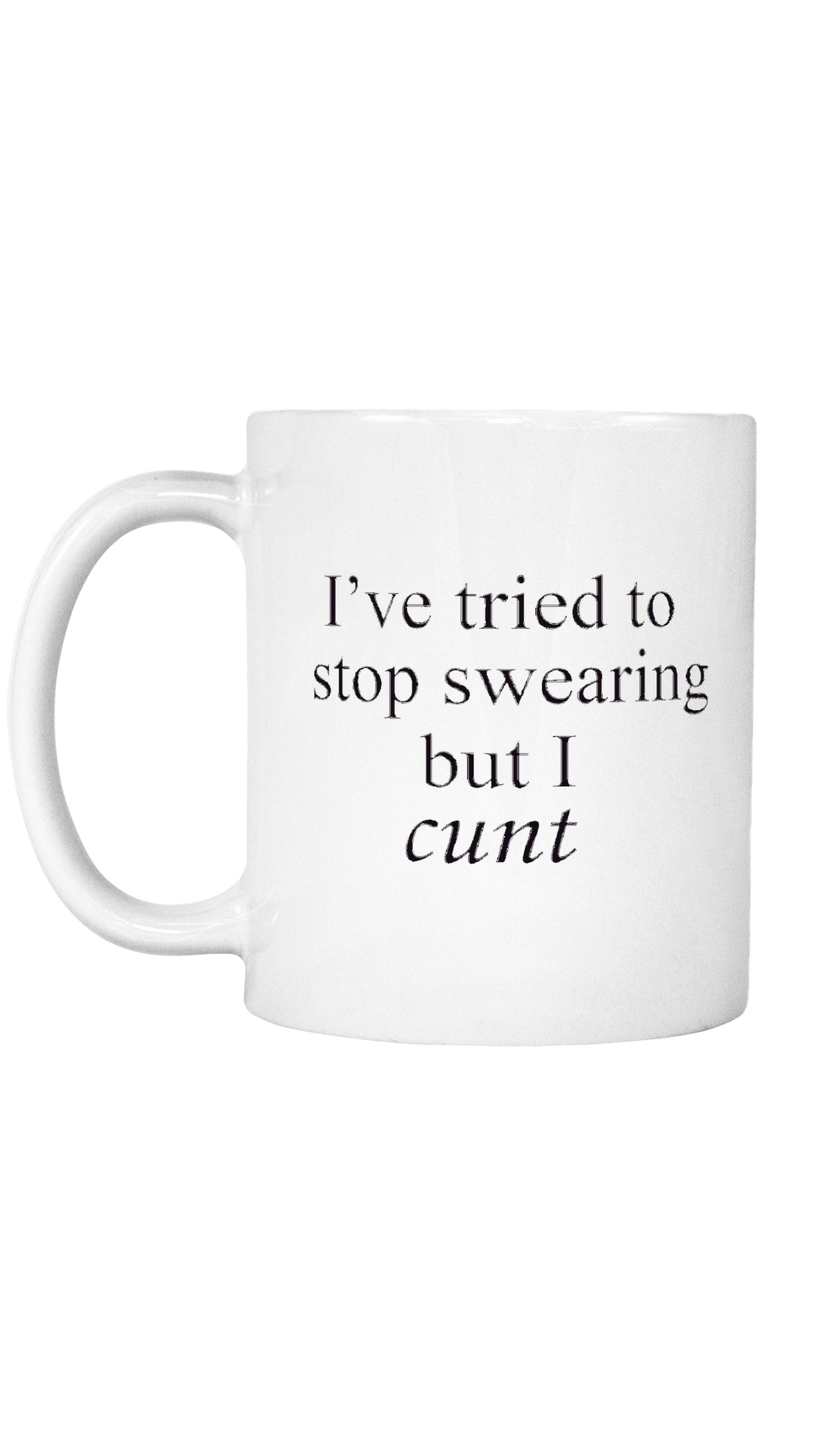 I've Tried To Stop Swearing Mug I've Tried To Stop Swearing | Sarcastic ME