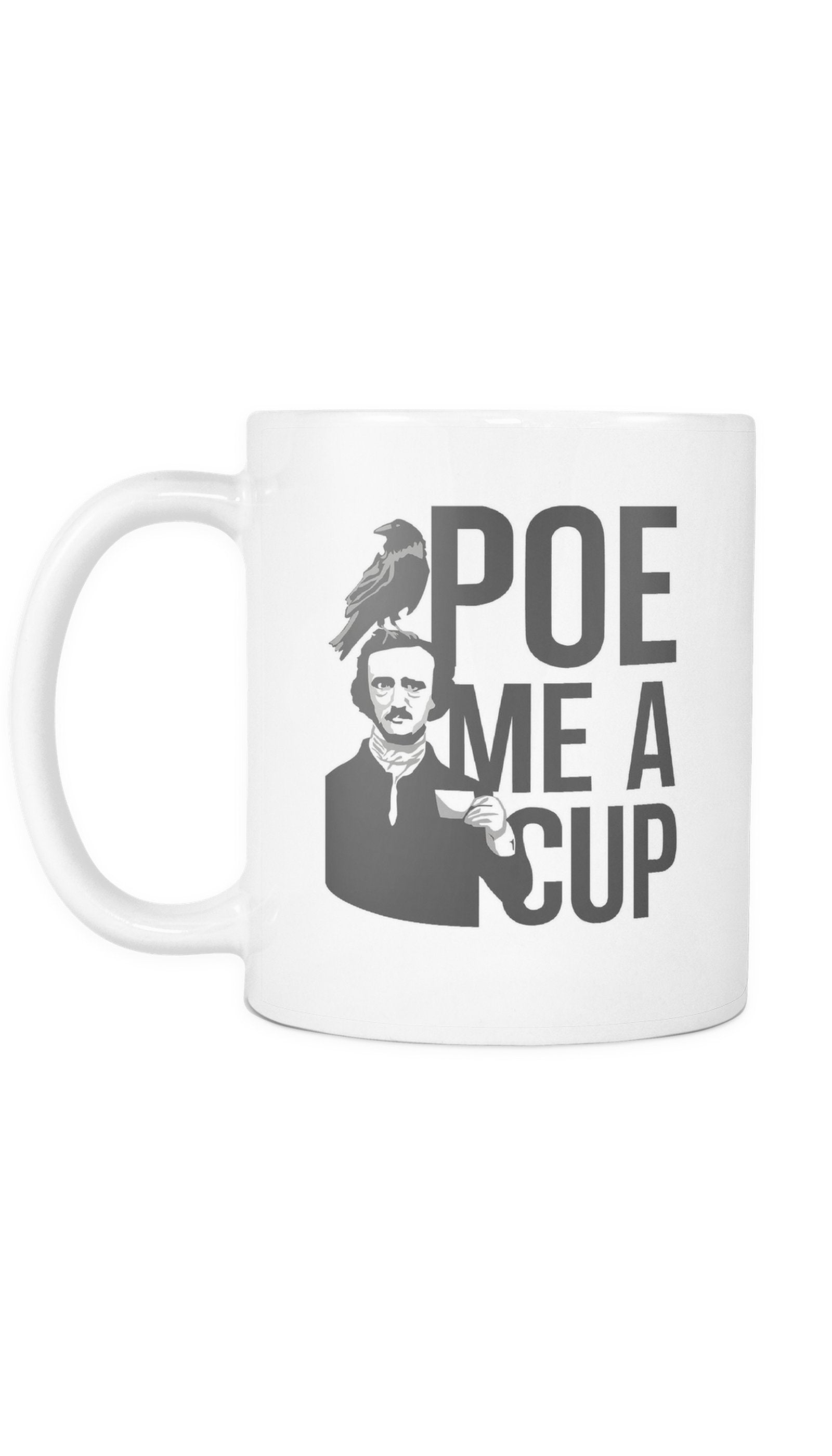Edgar Allan Poe Me A Cup Funny Coffee Mug Poe Me A Cup Mug | Sarcastic Me