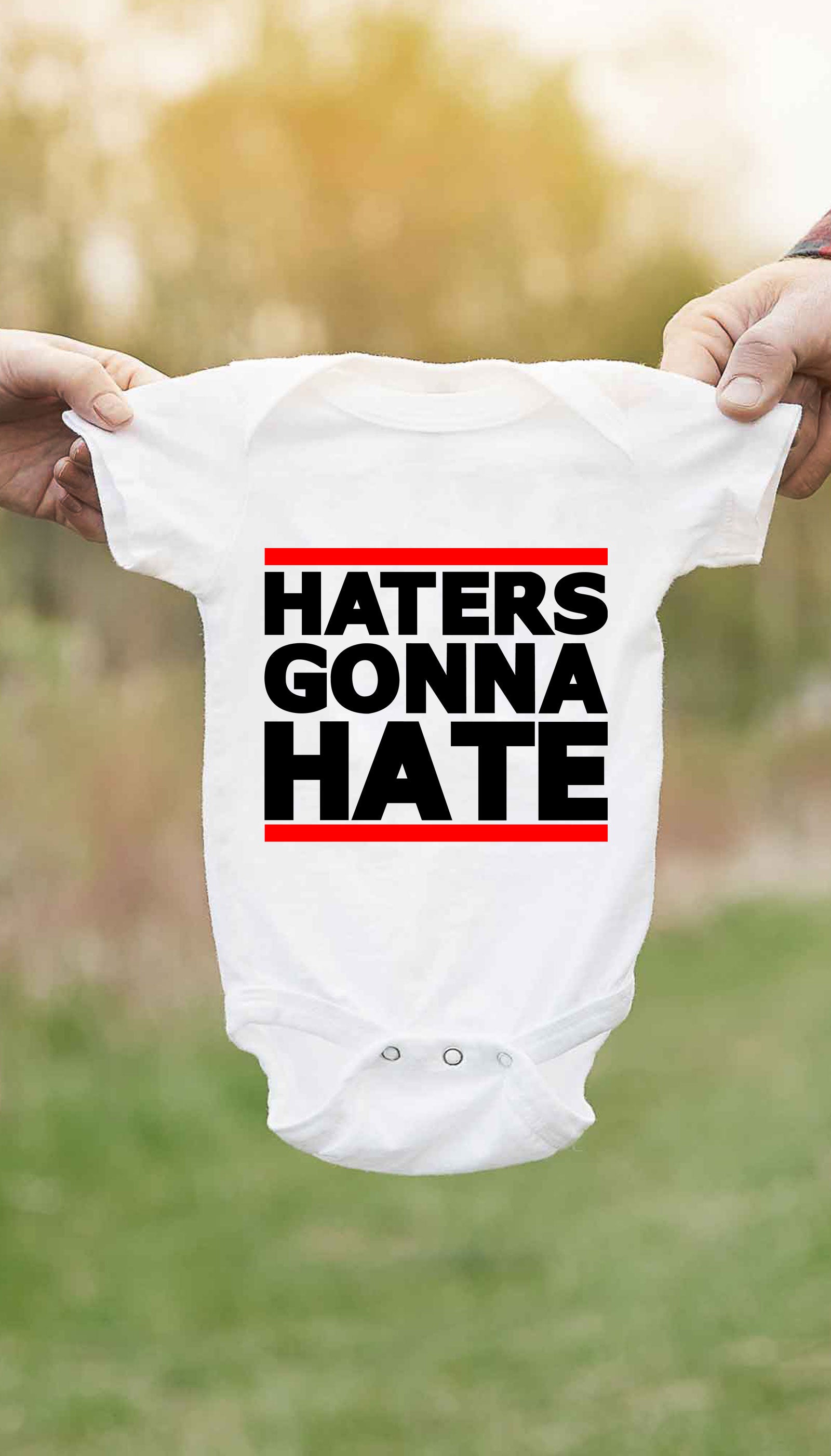 Haters Gonna Hate Infant Onesie Haters Gonna Hate Cute & Funny Baby Infant Onesie