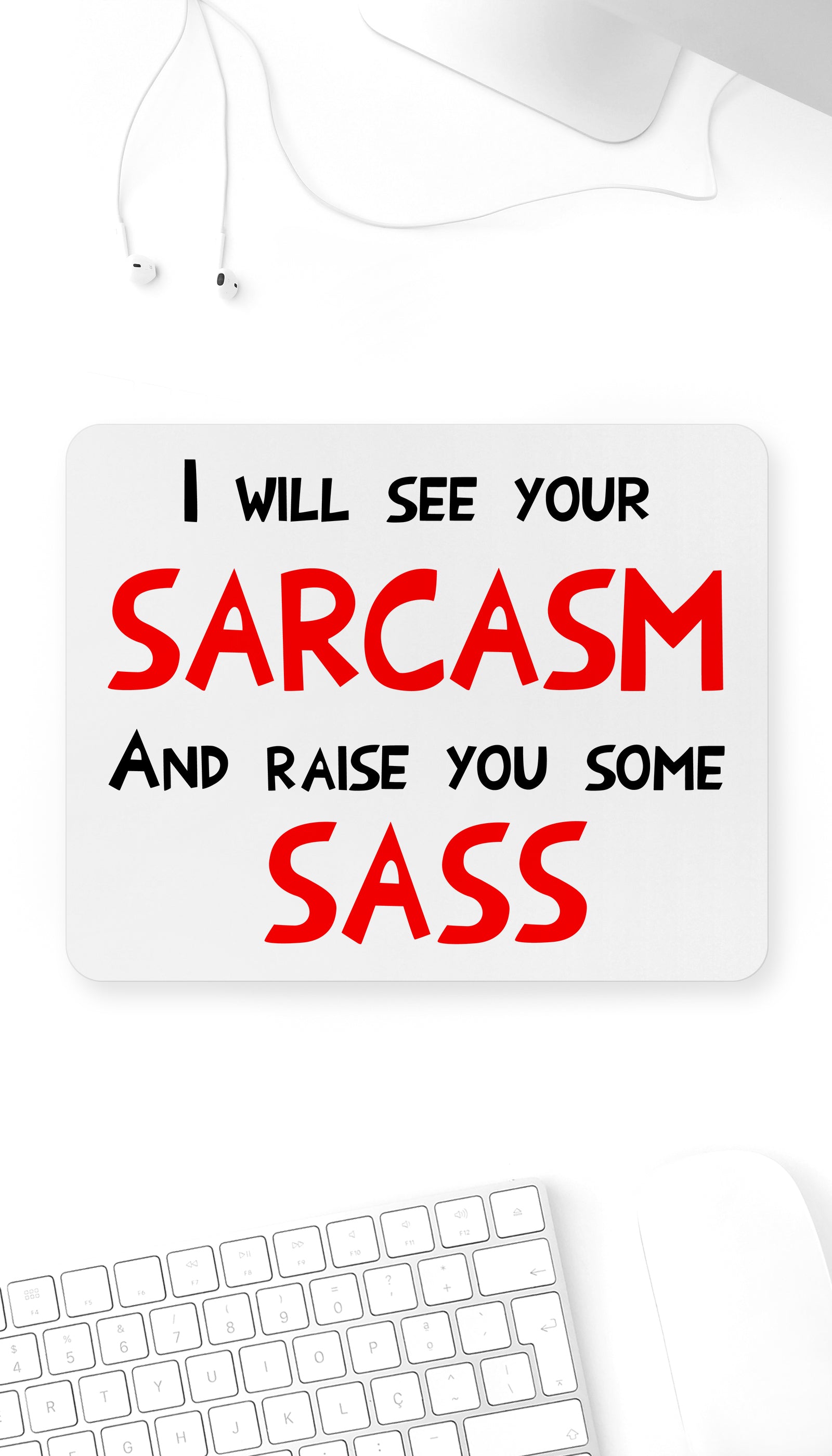 I See Sarcasm And Raise Sass Mouse Pad I See Sarcasm And Raise Sass Funny Office Mouse Pad