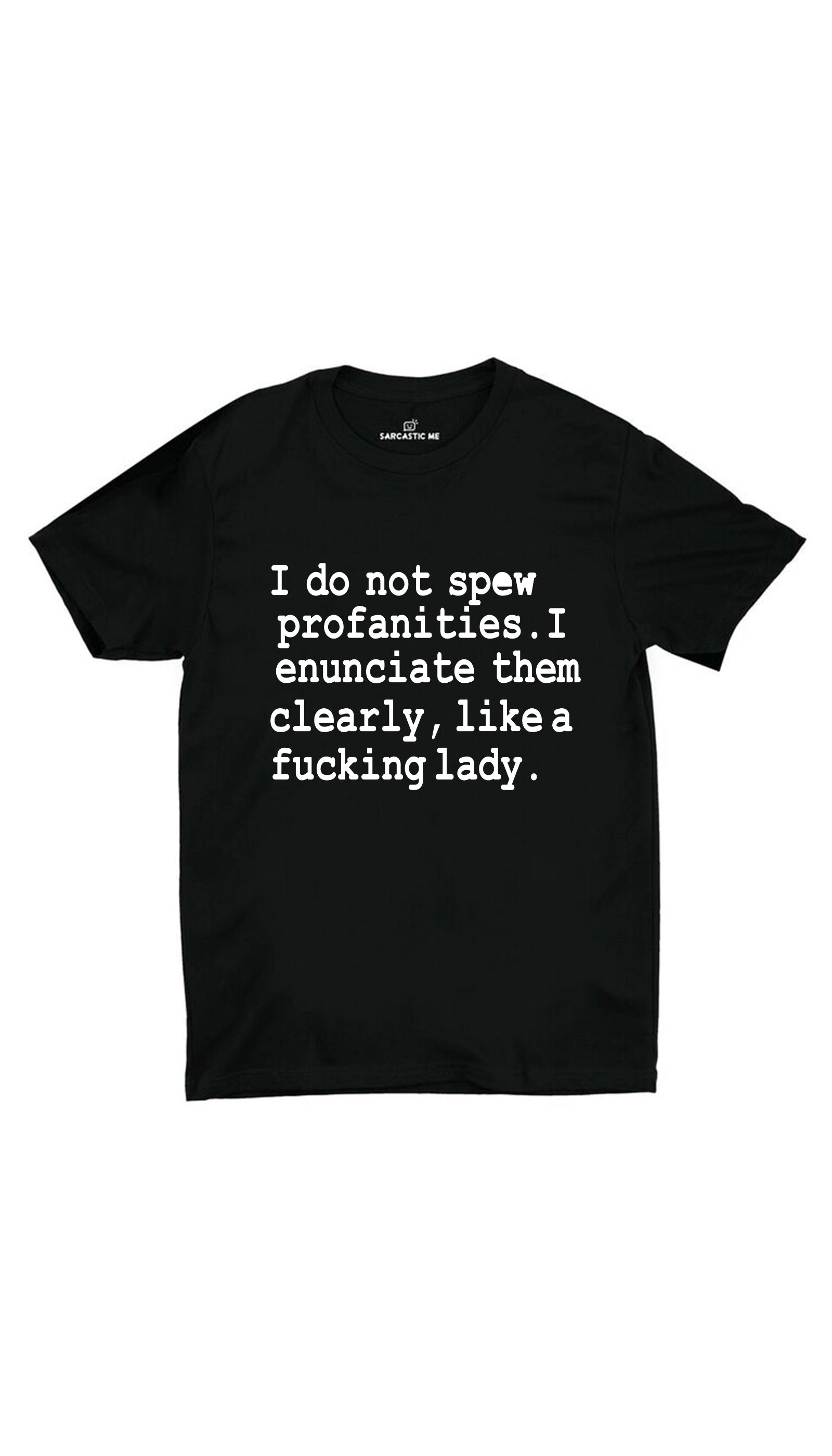 I Do Not Spew Profanities Unisex T-shirt I Do Not Spew Profanities Black Unisex T-shirt | Sarcastic ME