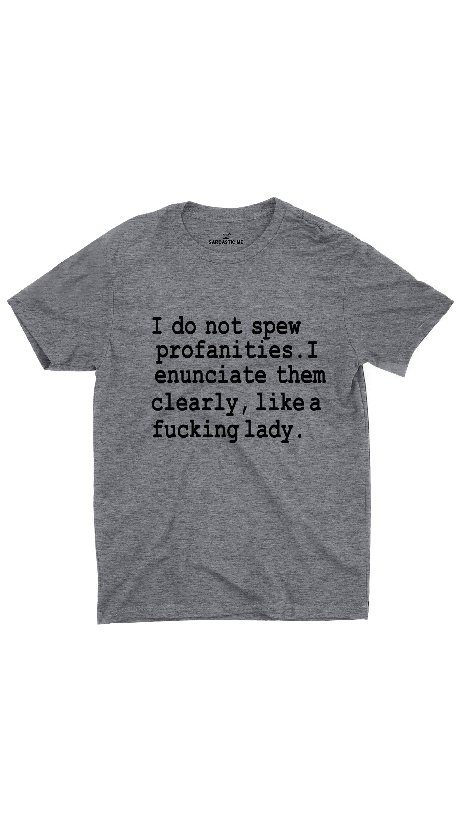I Do Not Spew Profanities Unisex T-shirt I Do Not Spew Profanities Gray Unisex T-shirt | Sarcastic ME