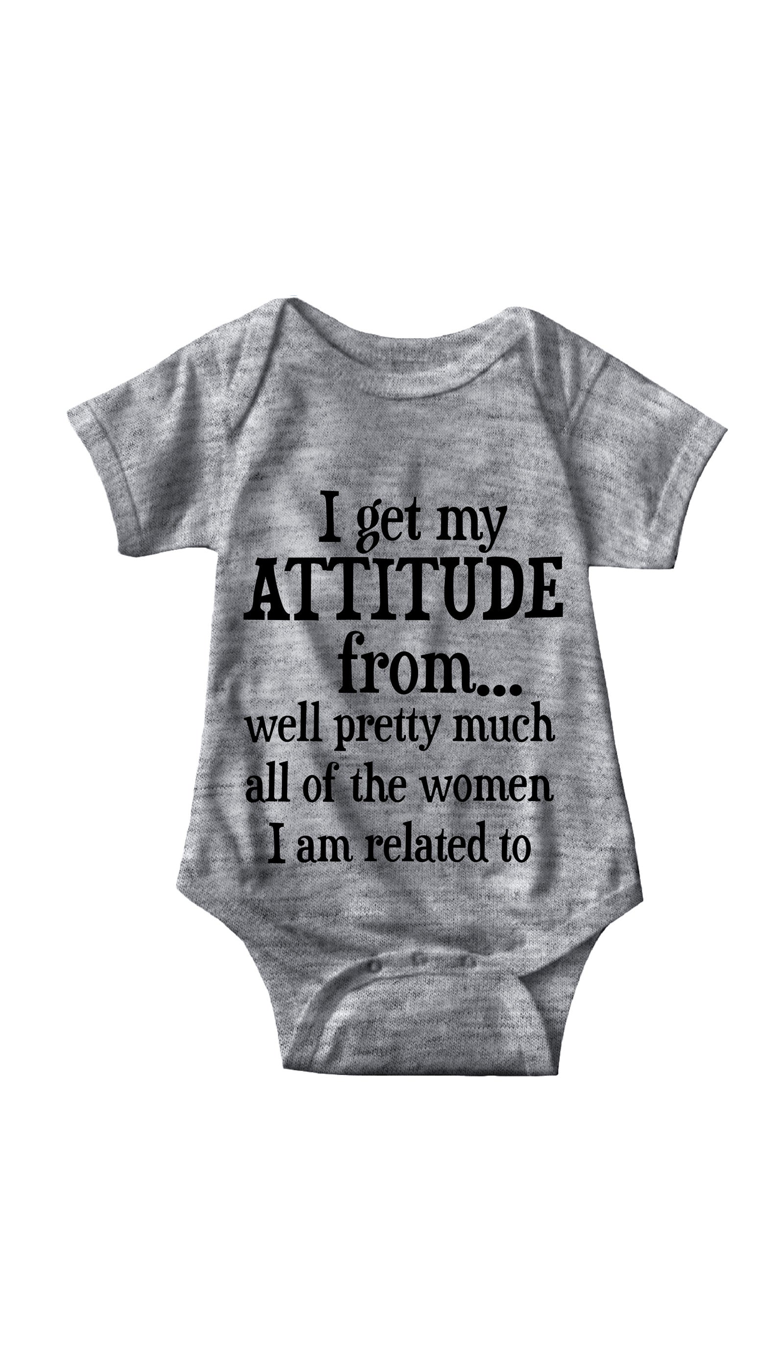 I Get My Attitude From All Women Funny Infant Onesie I Get My Attitude From All Women Gray Infant Onesie | Sarcastic ME