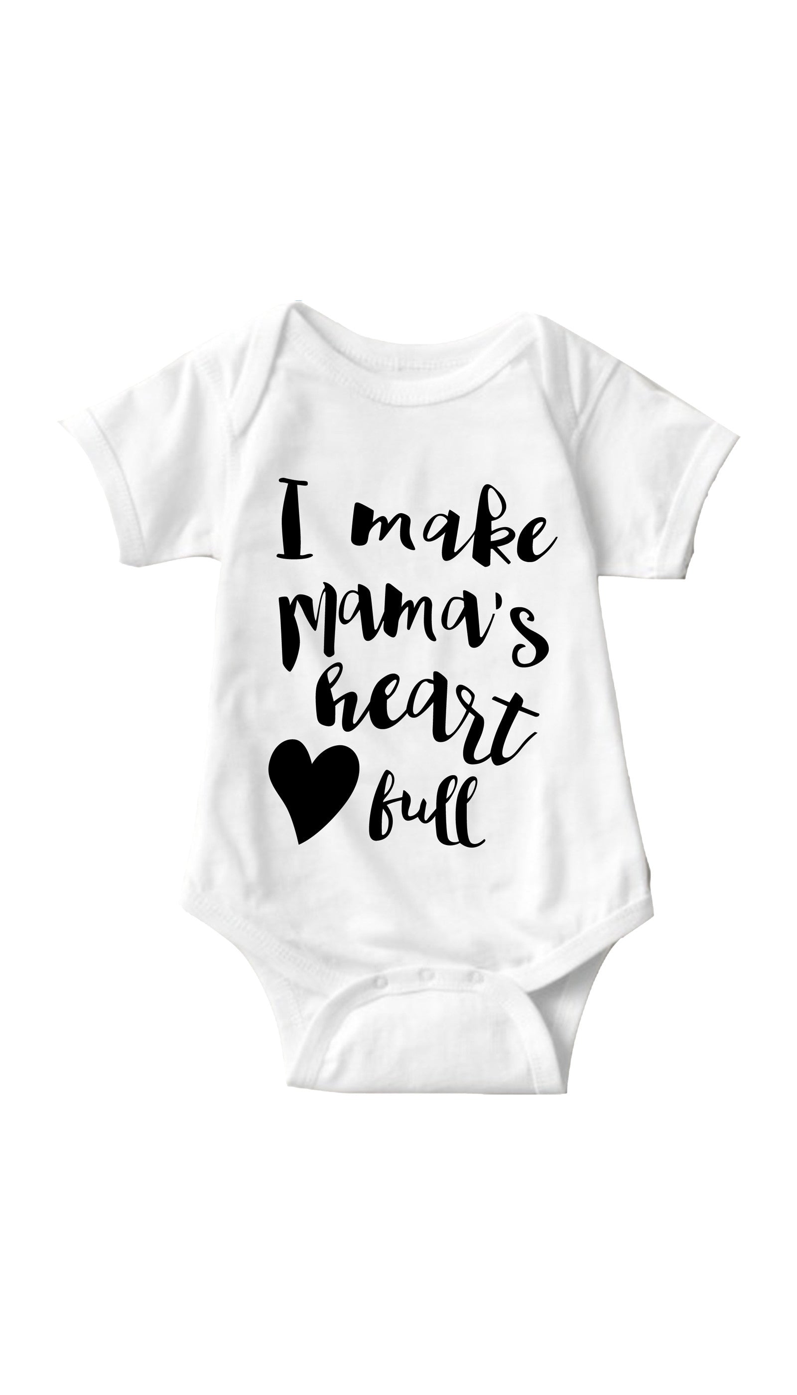 I Make Mama's Heart Full Infant Onesie I Make Mama's Heart Full White Infant Onesie | Sarcastic ME