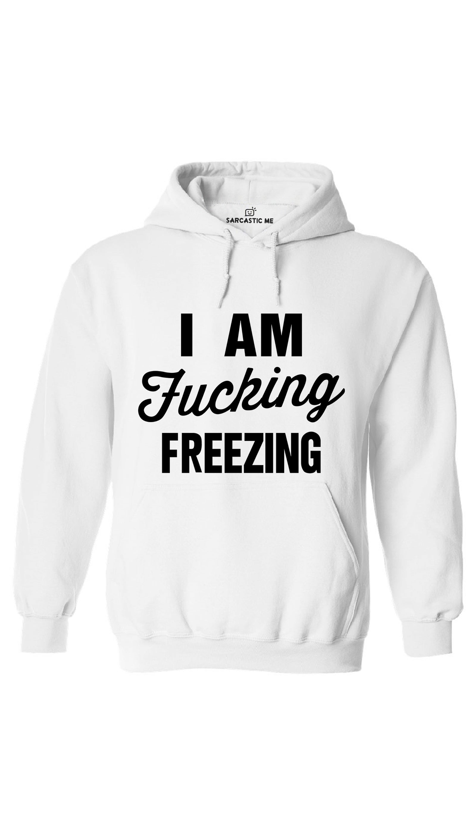 I Am Fu*cking Freezing Hoodie I Am Fu*cking Freezing White Hoodie | Sarcastic ME