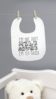 I'm Not Just Milk Drunk Funny Baby Bib