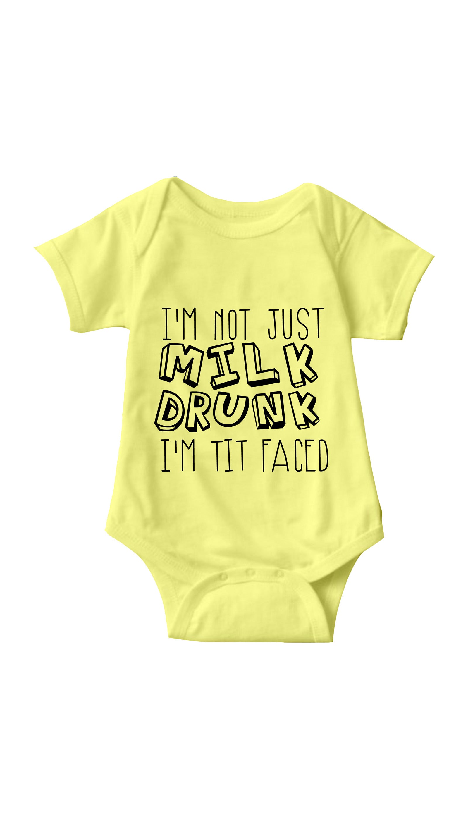 I'm Not Just Milk Drunk Funny Infant Onesie I'm Not Just Milk Drunk Yellow Infant Onesie | Sarcastic ME