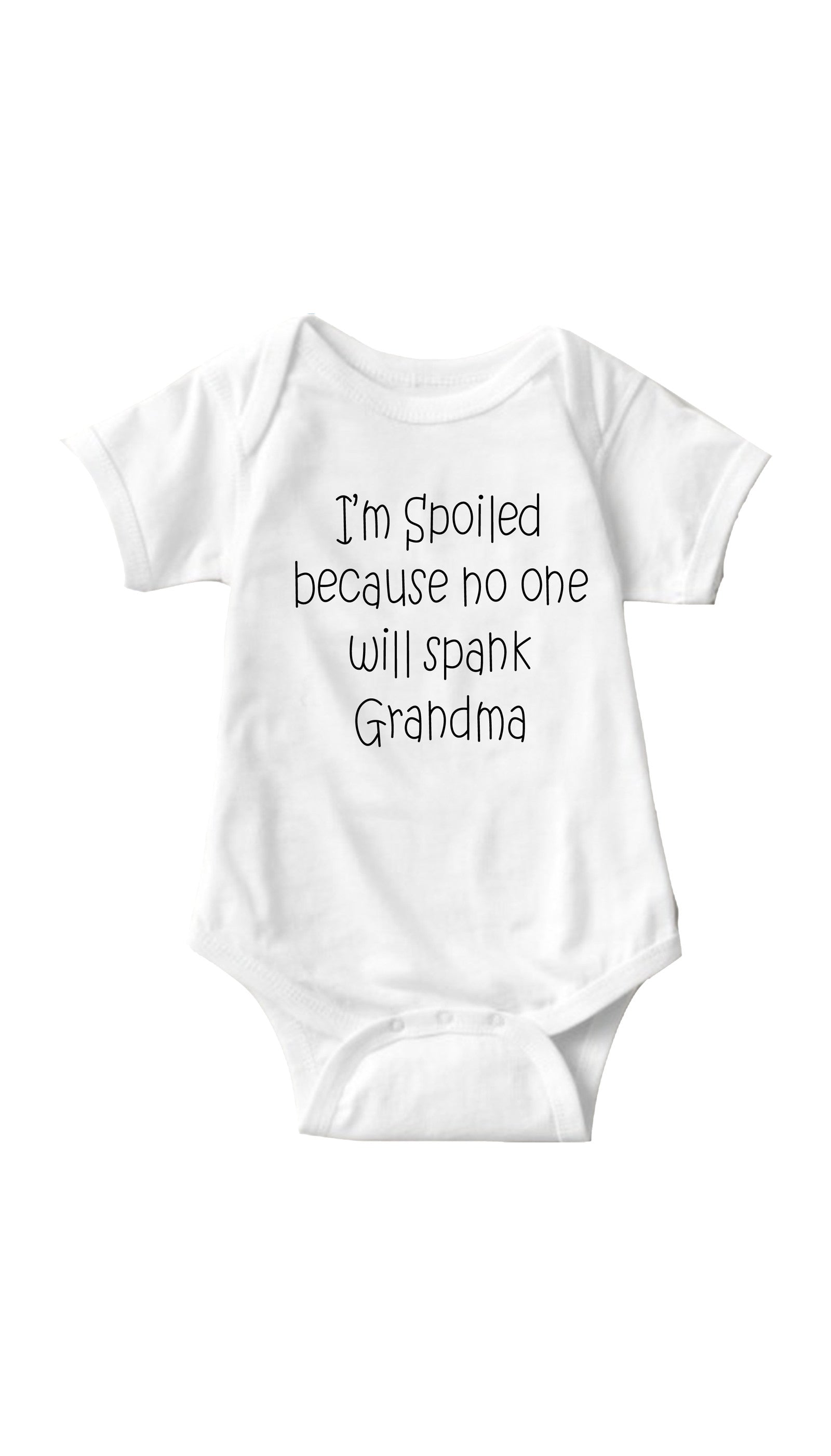 I'm Spoiled Because No One Infant Onesie I'm Spoiled Because No One Will Spank Grandma White Infant Onesie | Sarcastic ME